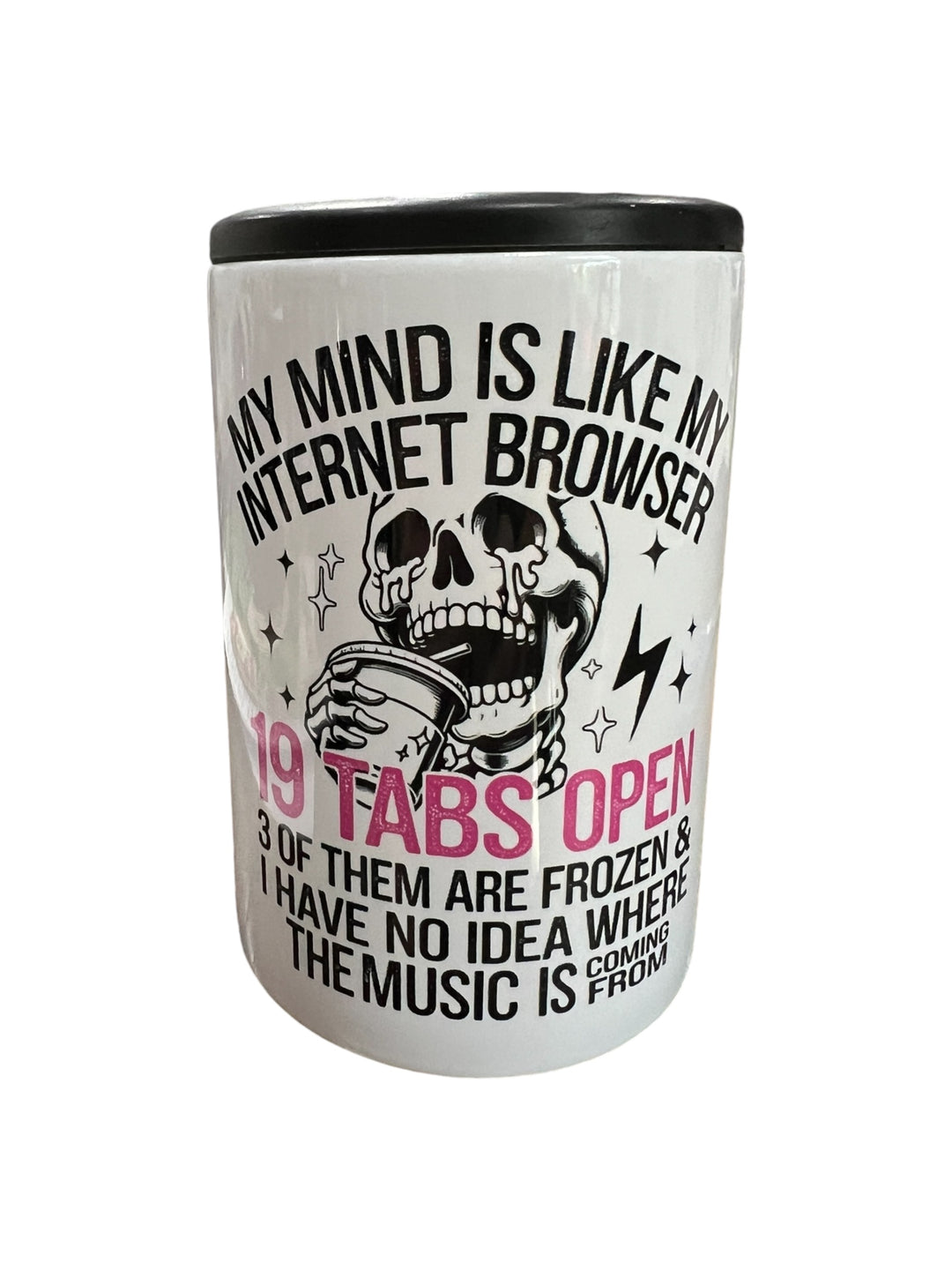 My mind is like my internet browser - metal 12 oz can koozie
