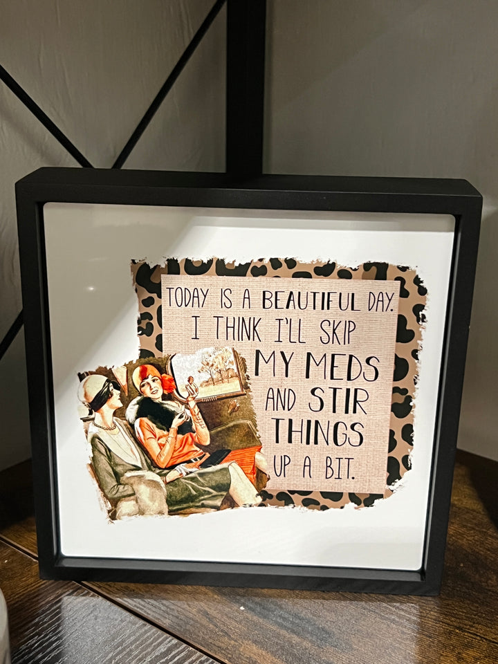 Skip my meds - Funny - Square Frame Block/Sign - Bathroom or Shelf Decor