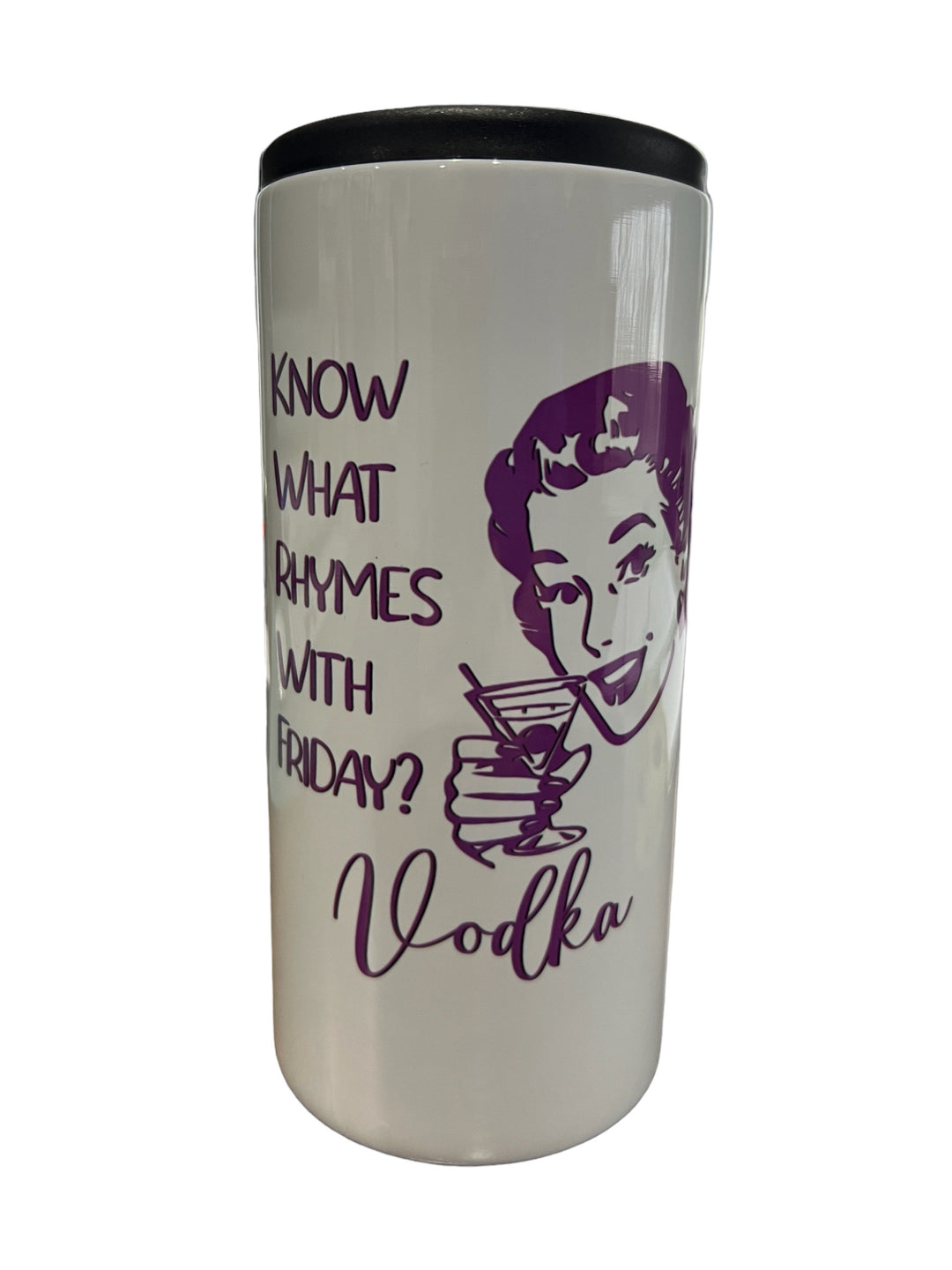 Do you know what rhymes with FRIDAY - VODKA - funny metal slim can koozie