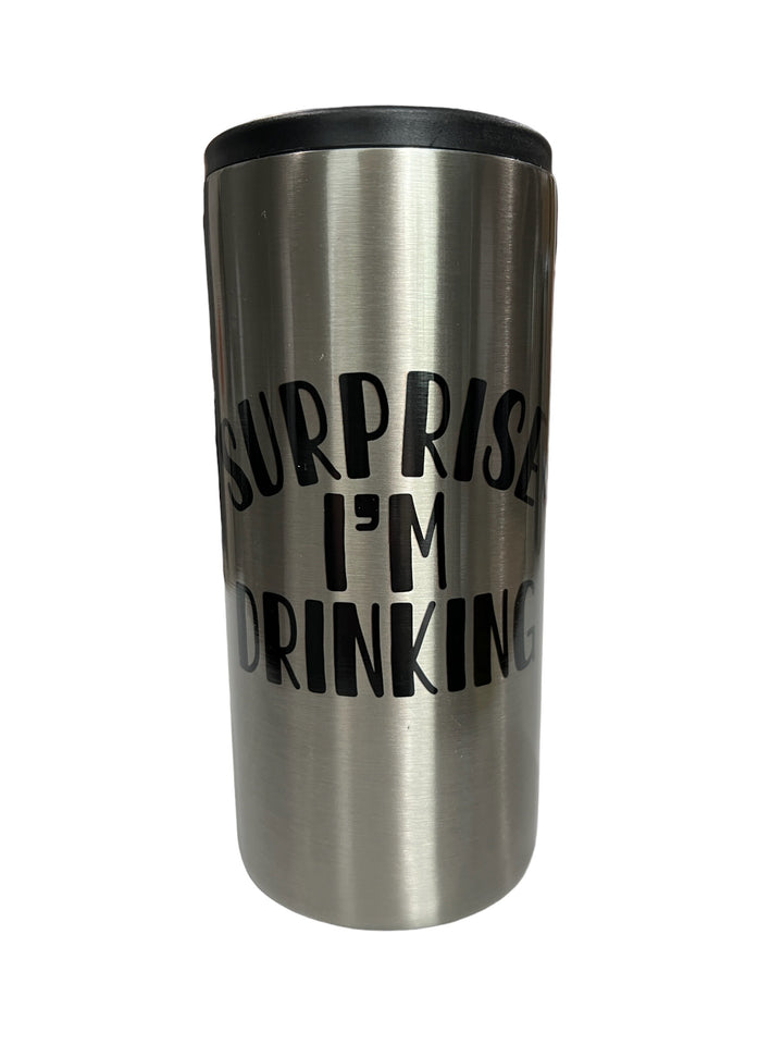 Surprise I’m Drinking - metal slim can koozie