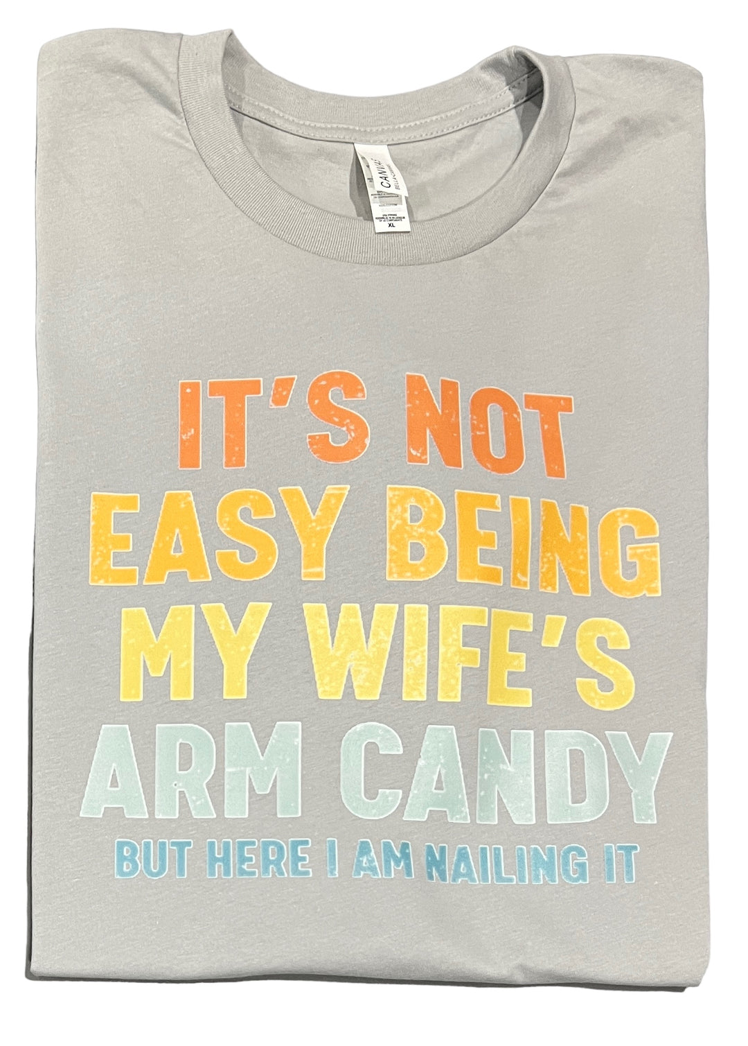 It's not easy being my wife's arm candy but here I am nailing it - funny - TEE