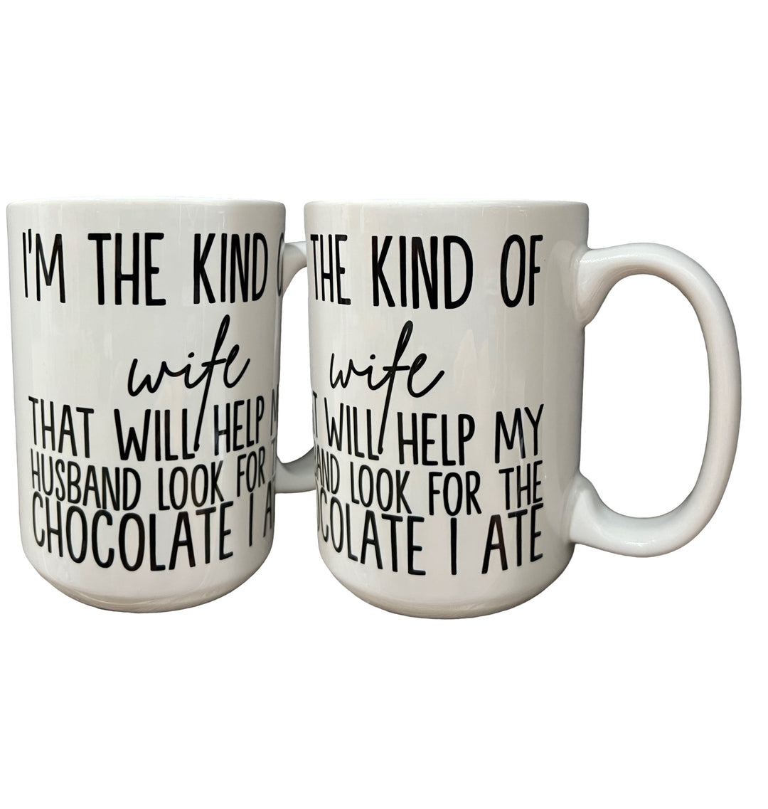 I’m the kind of wife that will help my husband look for chocolate I ate ceramic mug
