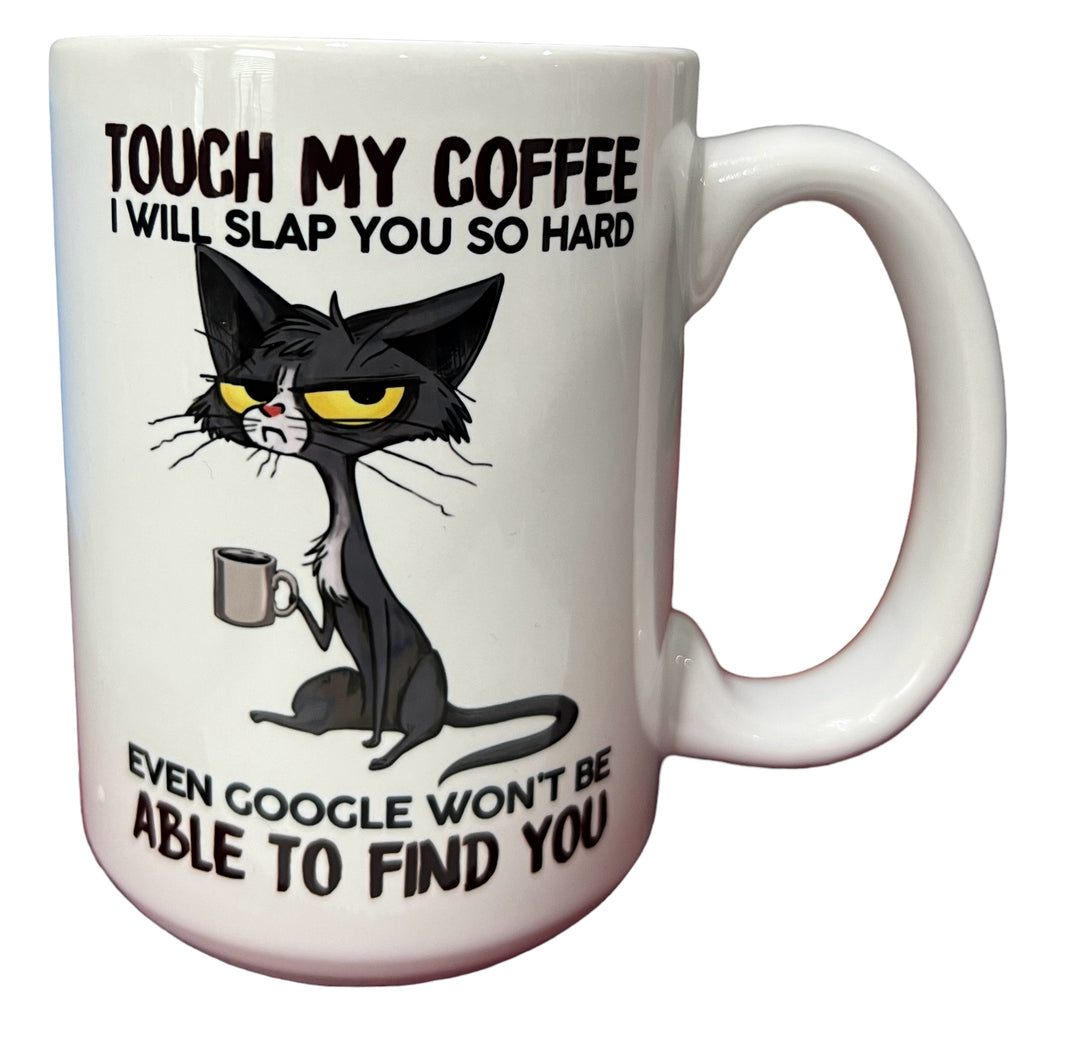Touch my coffee, I will slap you so hard - funny - ceramic mug