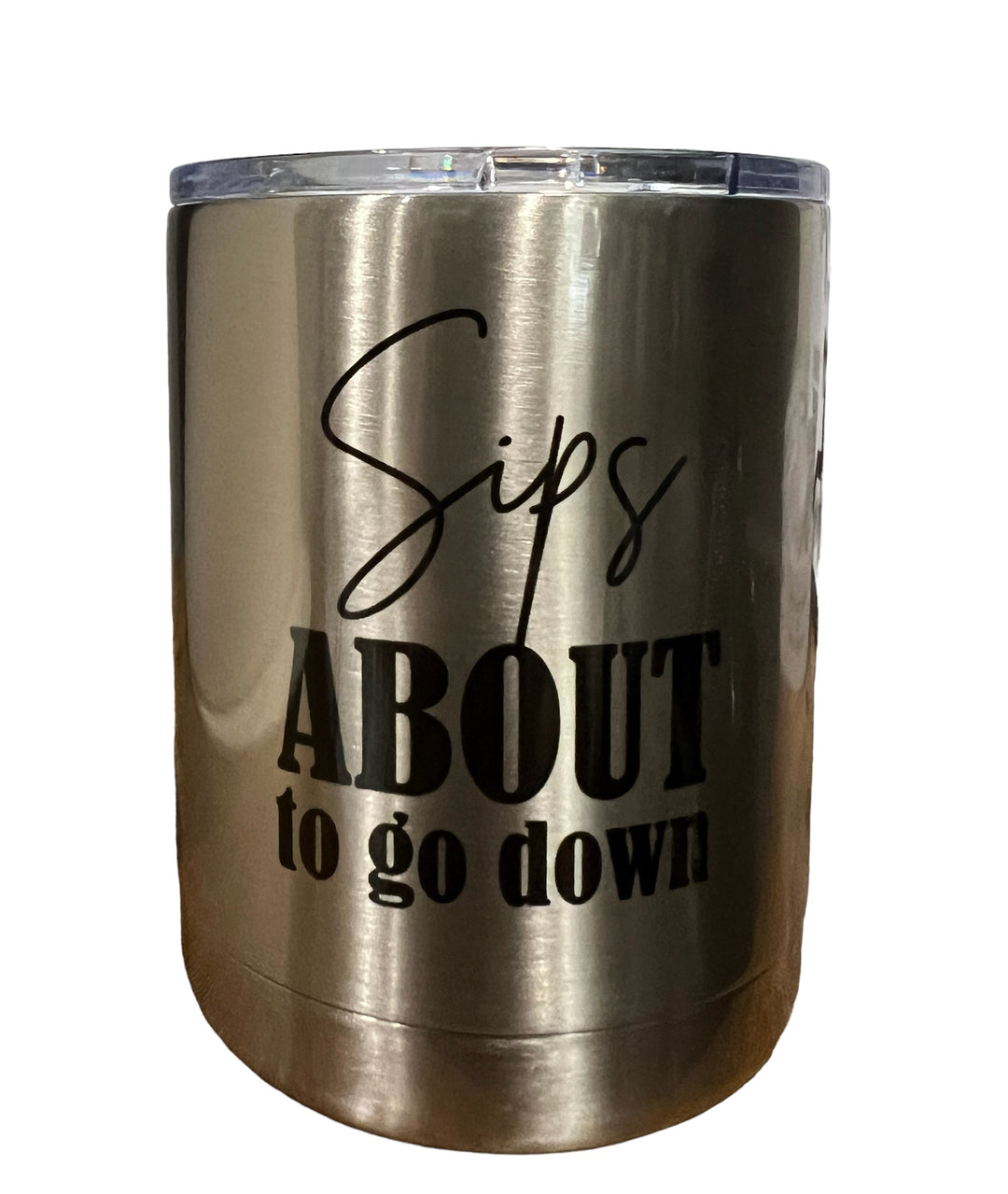 Sips about to go down - lowball tumbler