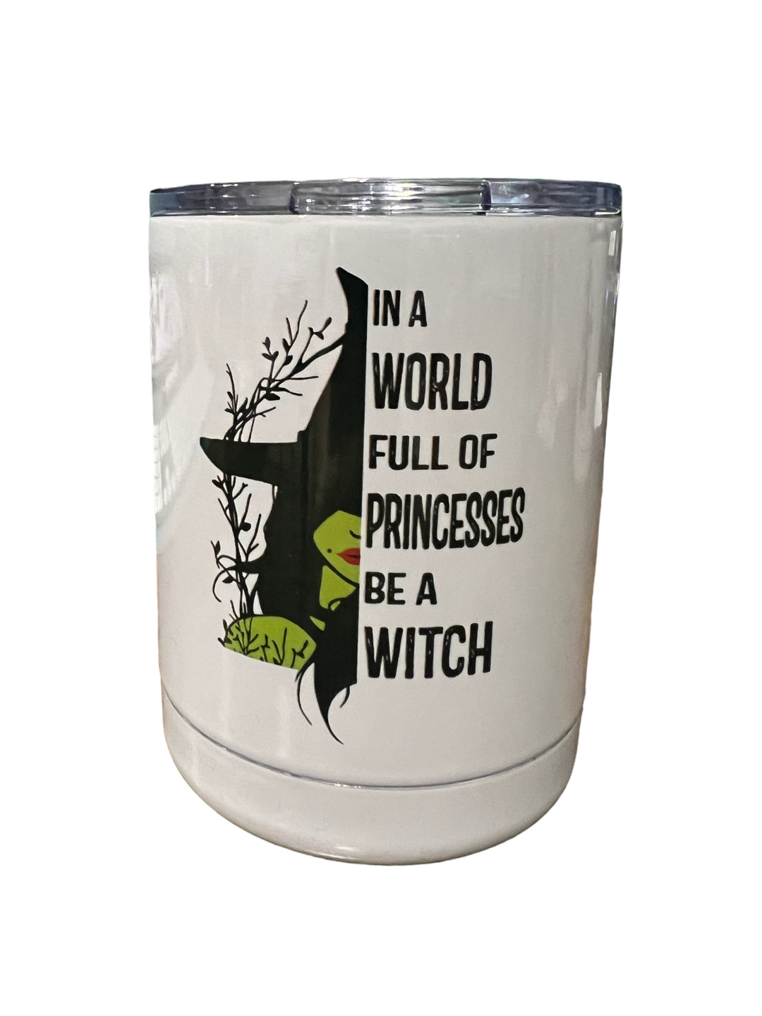 In a world full of princesses be a witch - Lowball tumbler