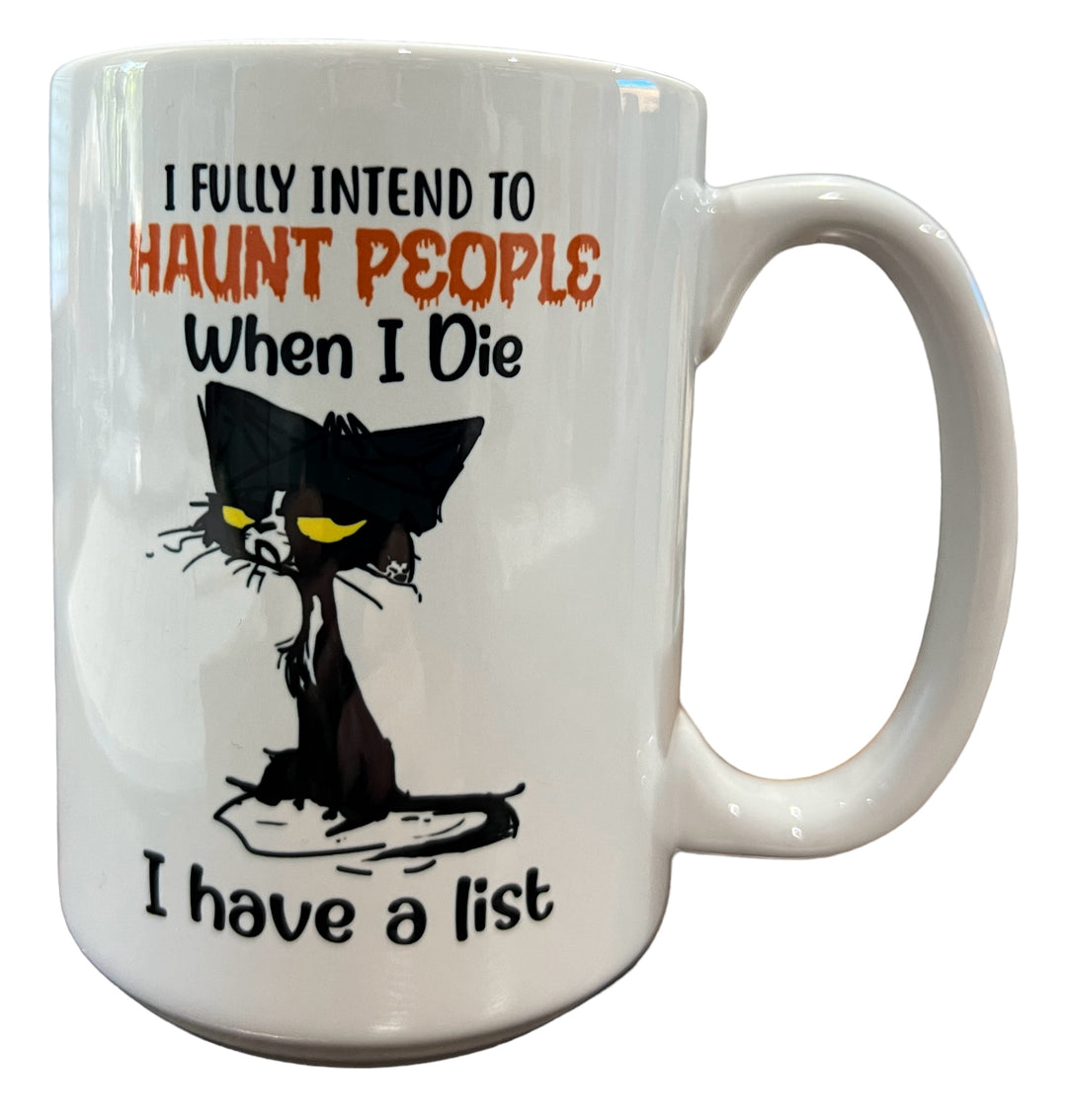 I fully intend to haunt people when I die - black cat - funny Ceramic Mug