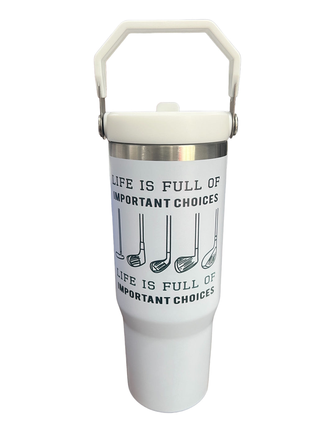 Life is full of important choices - GOLF clubs - 30 oz white sports bottle tumbler
