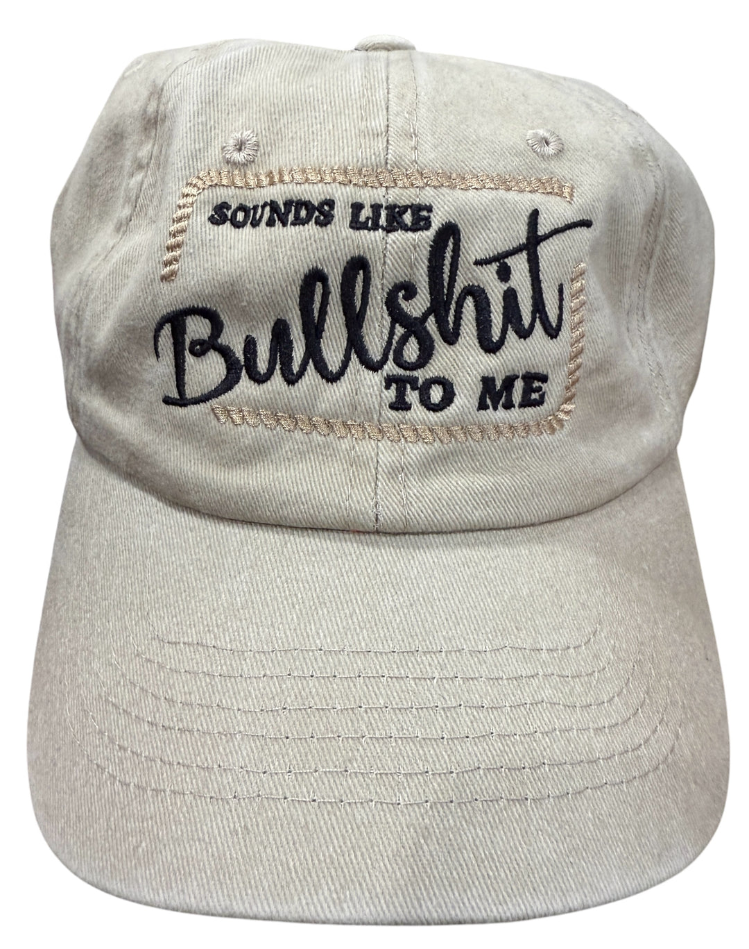 Sounds like bullsh*t to me embroidered hat - soft, adjustable, great for sunny days!