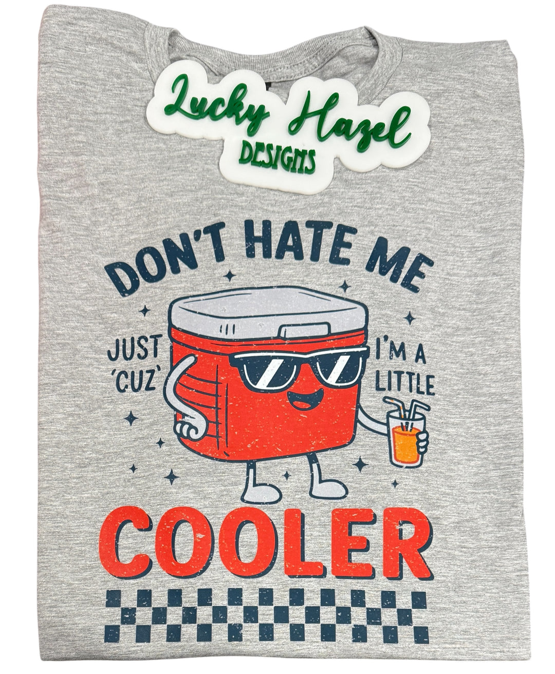 Don't hate me just cuz I'm a little cooler - funny short sleeve tee