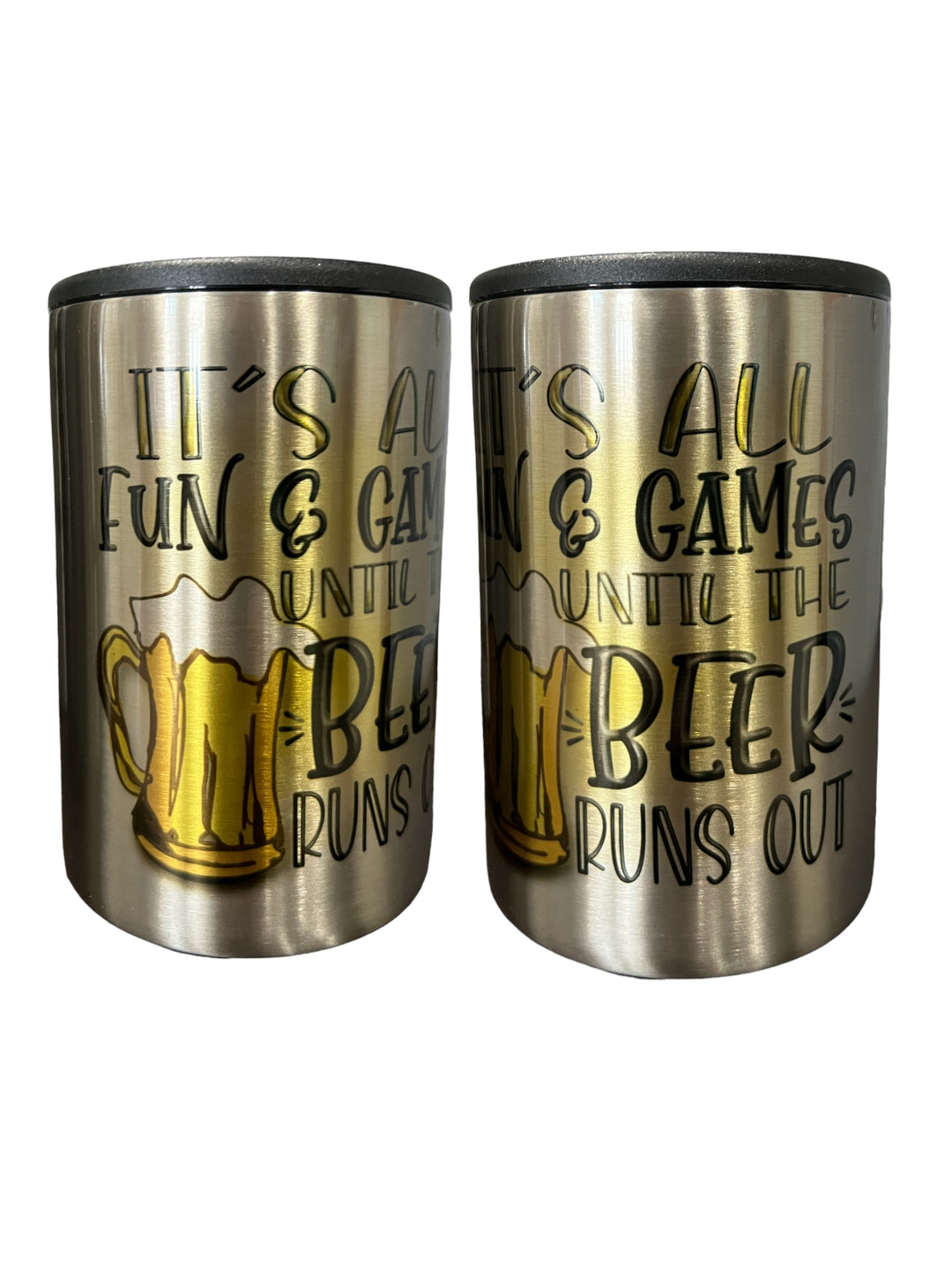 It’s all fun & games until BEER runs out metal 12 oz can koozie