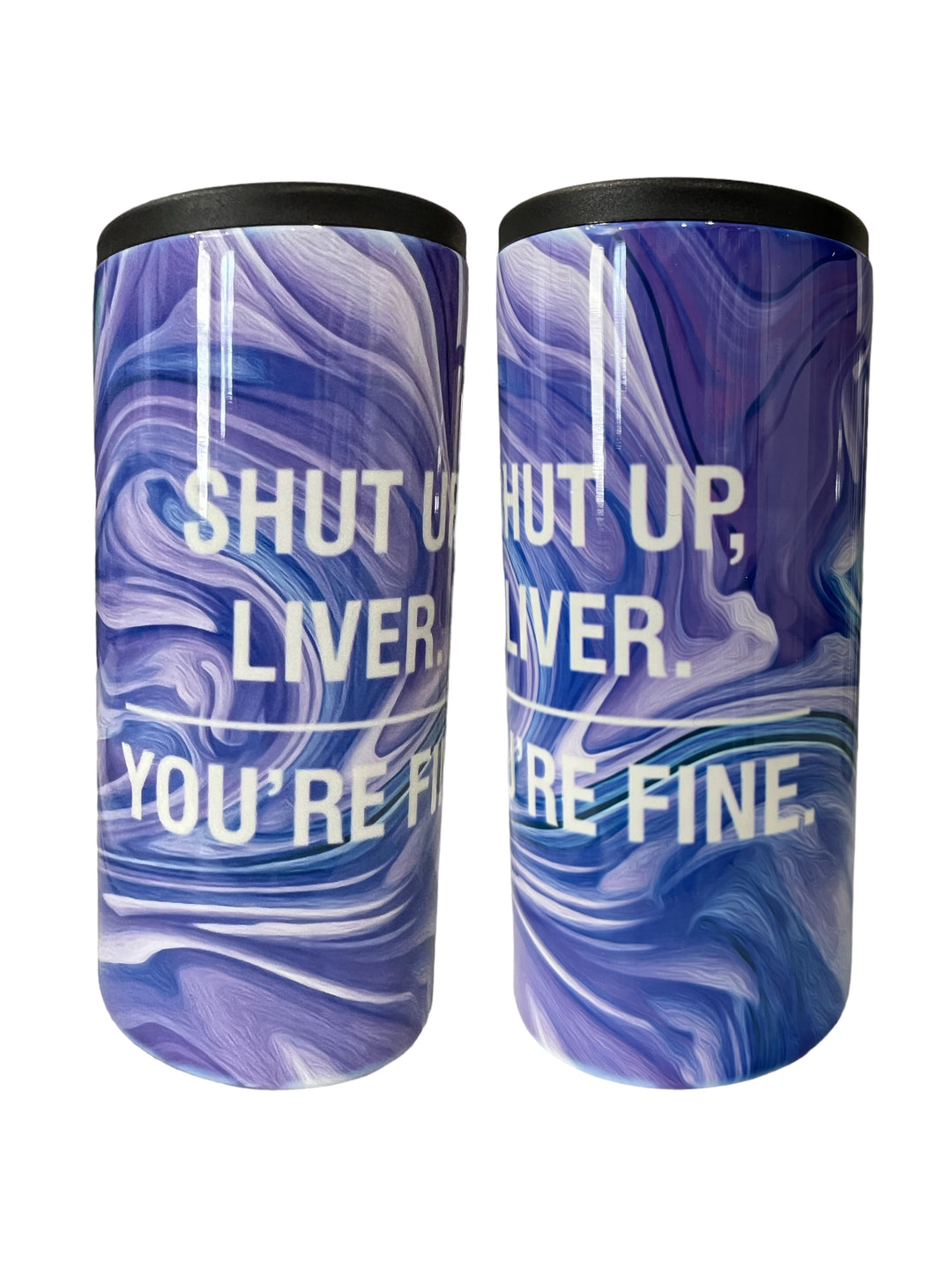 Shut Up Liver - You’re Fine - Purple, blue & white Swirl - metal 12 oz SLIM can koozie