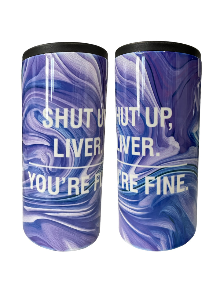 Shut Up Liver - You’re Fine - Purple, blue & white Swirl - metal 12 oz SLIM can koozie