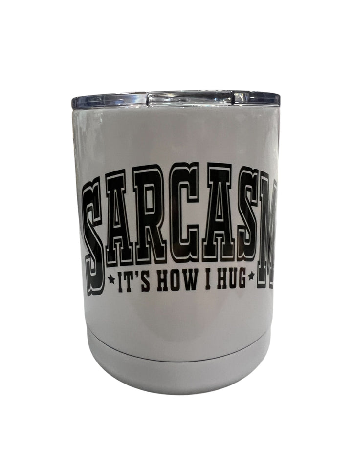 Sarcasm - it's how I hug - funny - lowball tumbler