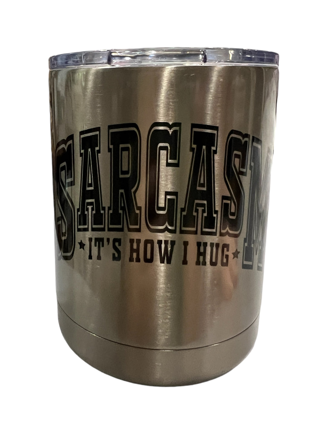 Sarcasm - it's how I hug - funny - lowball tumbler