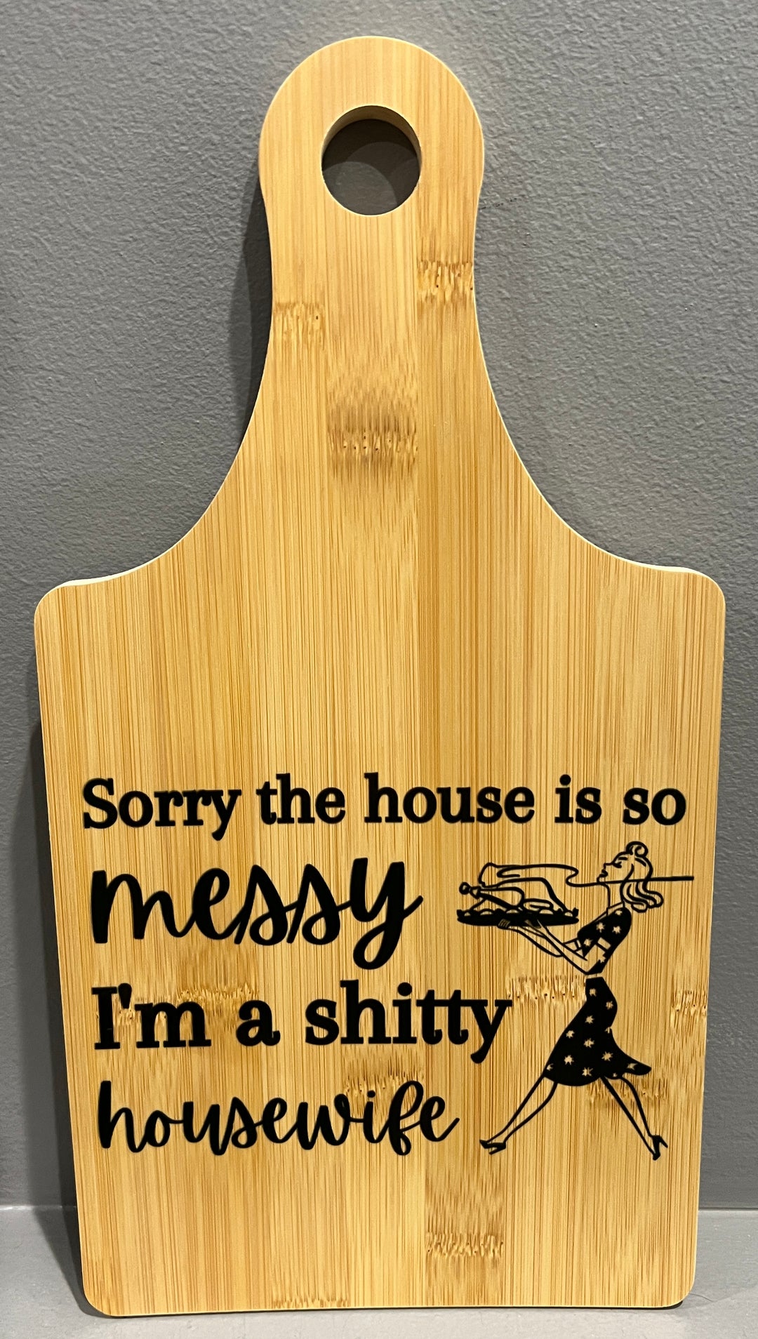 Sorry the house is so messy - funny - bamboo wine shaped charcuterie board/kitchen decor/cutting board