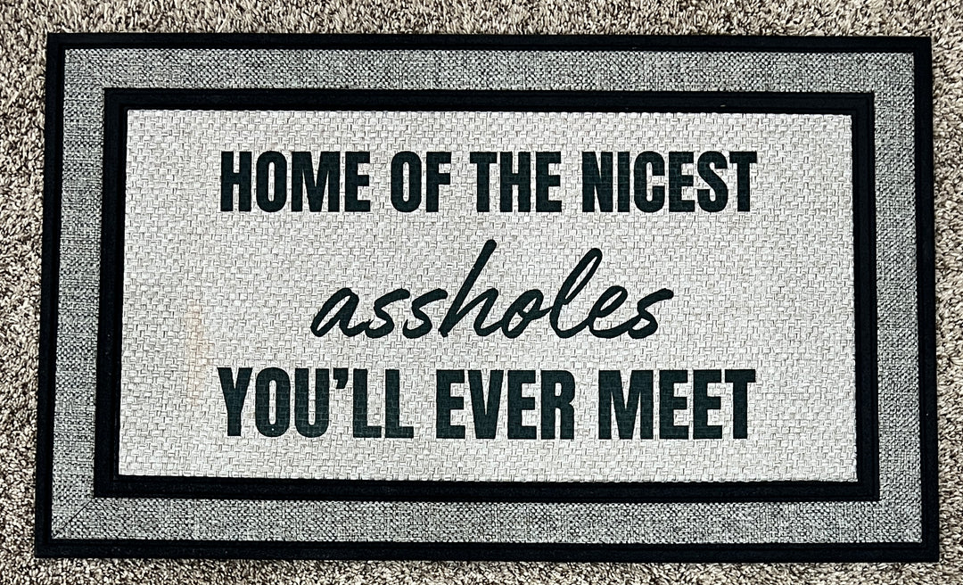 Home of the nicest assholes you'll ever meet doormat - FUNNY