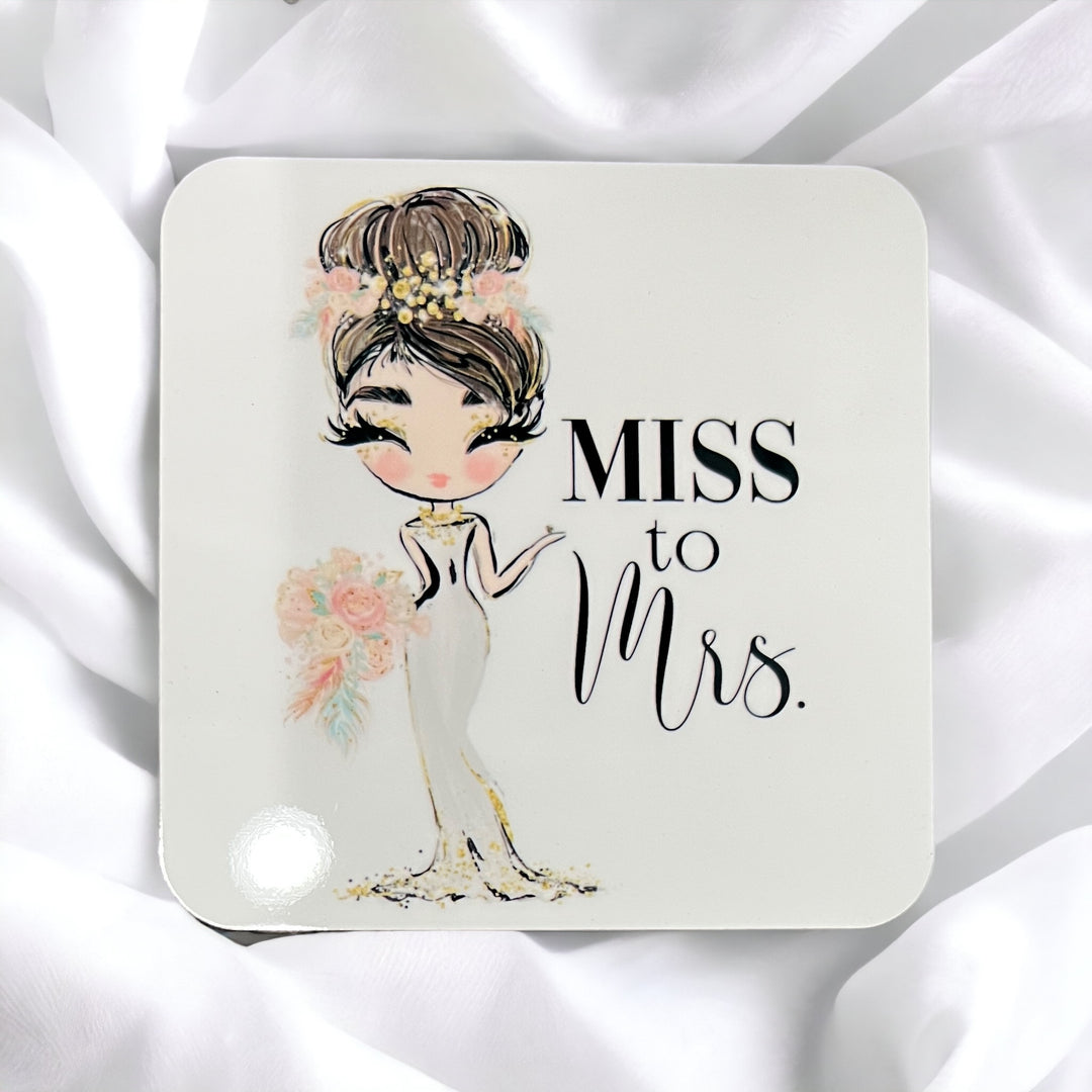 Miss to Mrs - soon to be Bride - coaster