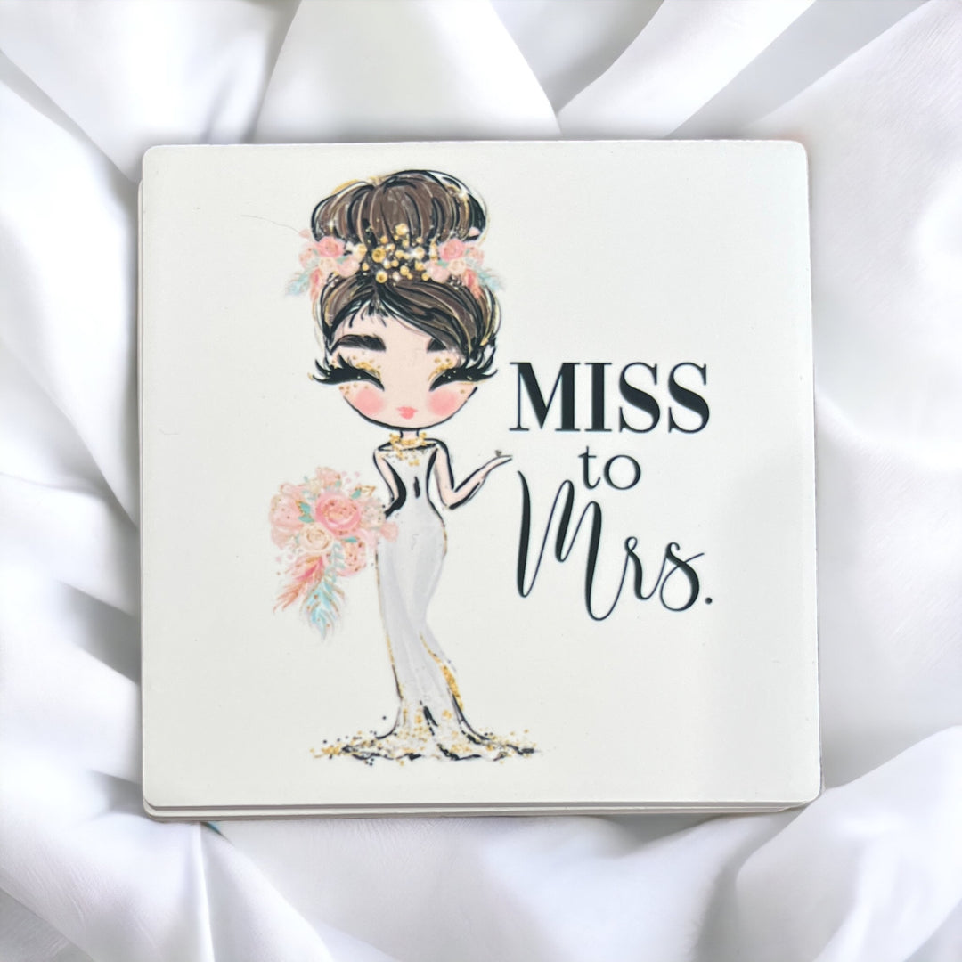 Miss to Mrs - soon to be Bride - coaster