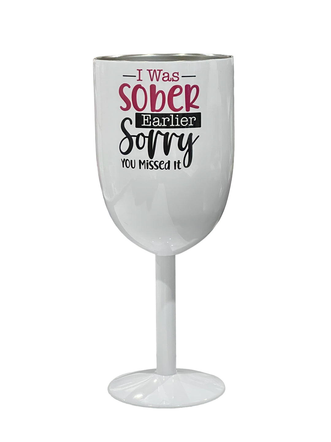 I was sober earlier, sorry you missed it stemmed wine tumbler