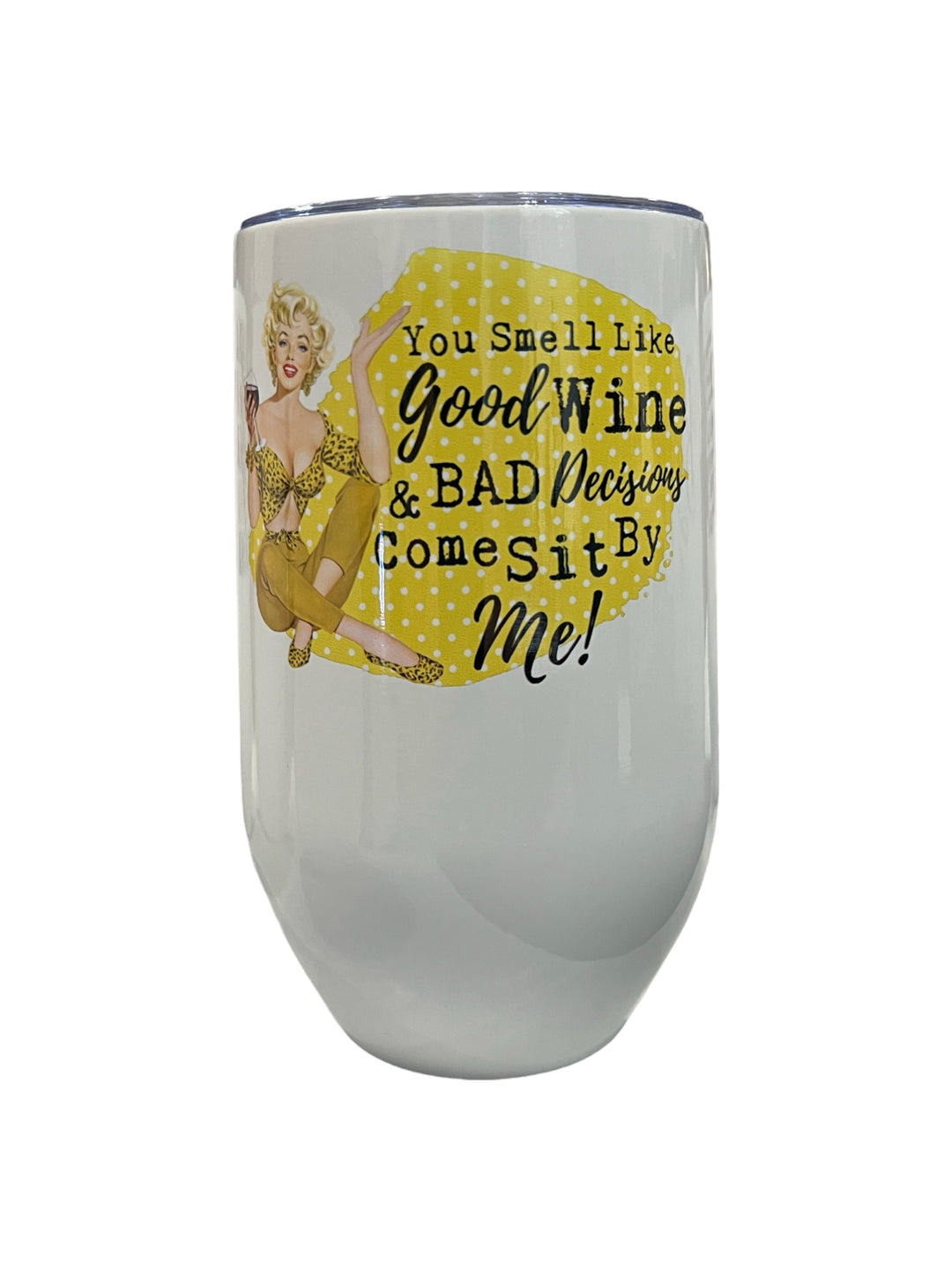 You smell like good wine & bad decisions come sit by me - stemless 17 oz wine tumbler with lid