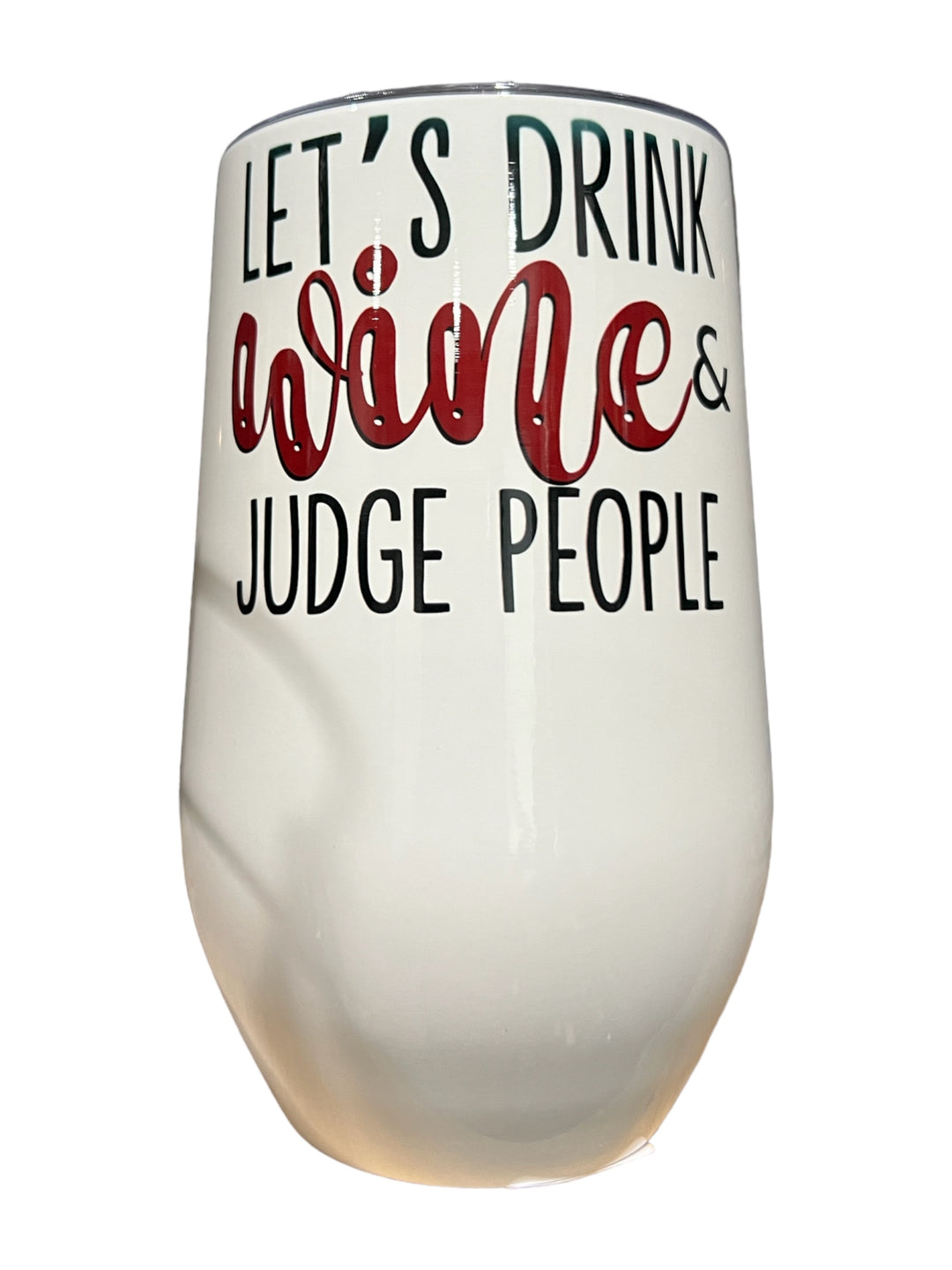 Let’s drink wine & judge people - stemless 17 oz wine tumbler with lid