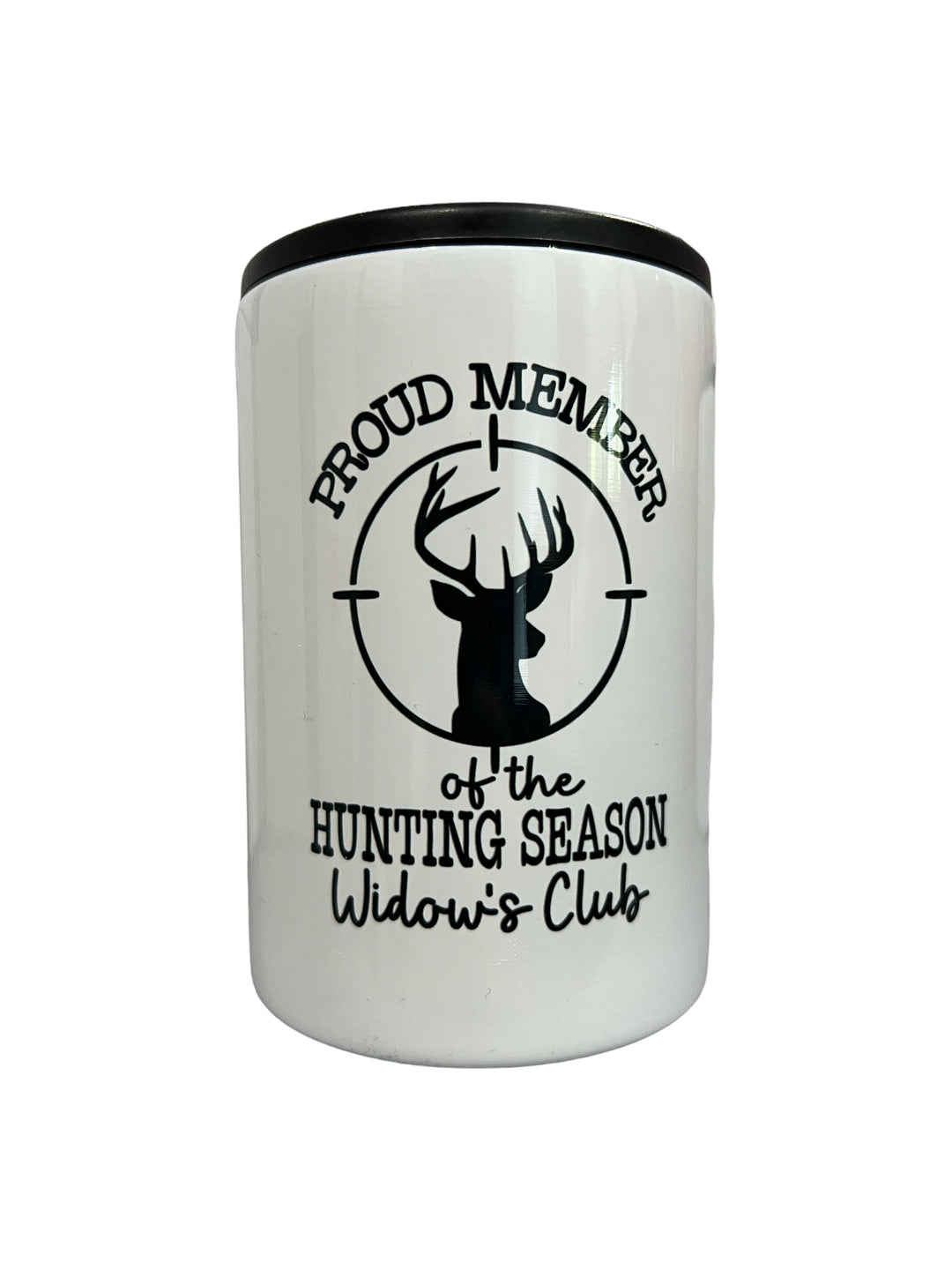 Proud member of the hunting season widow’s club - metal can koozie