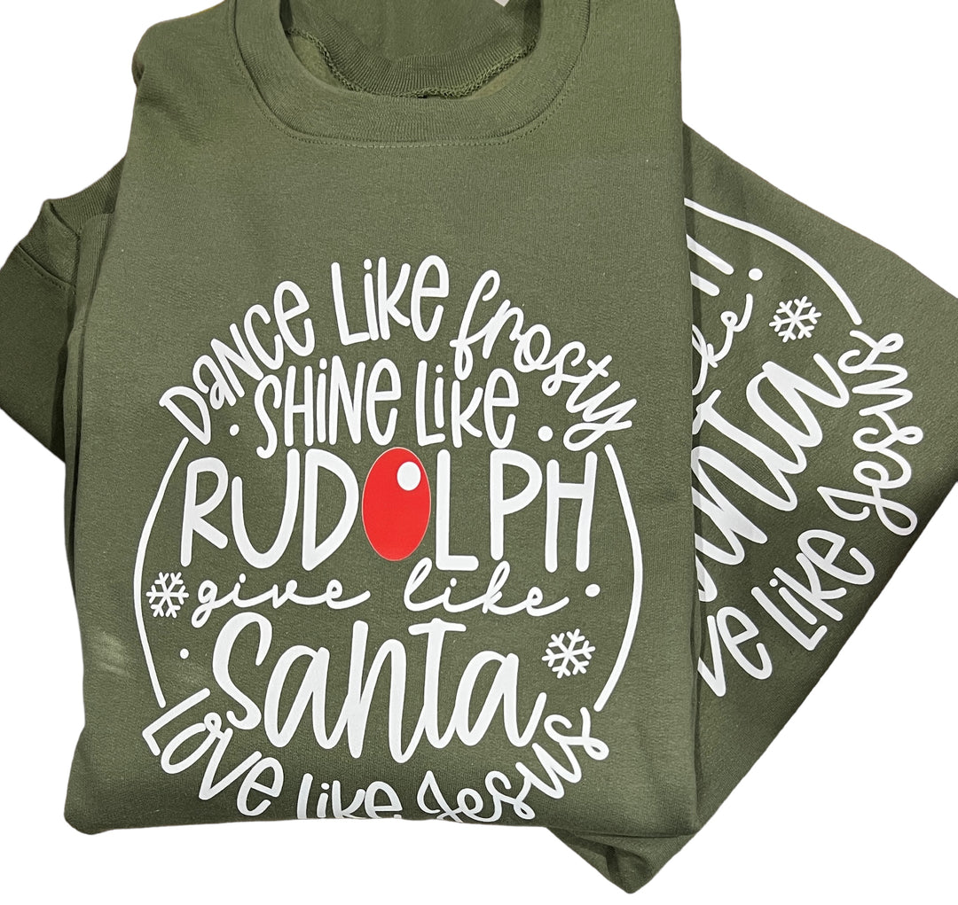 Dance like Frosty, Shine like Rudolph, Give like Santa Sweatshirt - Military Green - Christmas