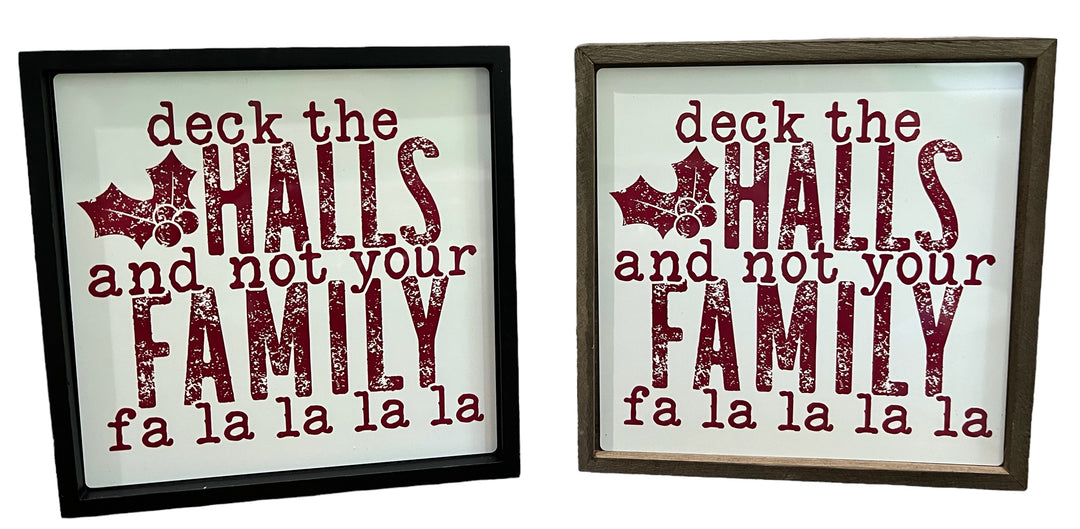 Deck the halls and not your family - Funny - Square Frame Block/Sign/Decor