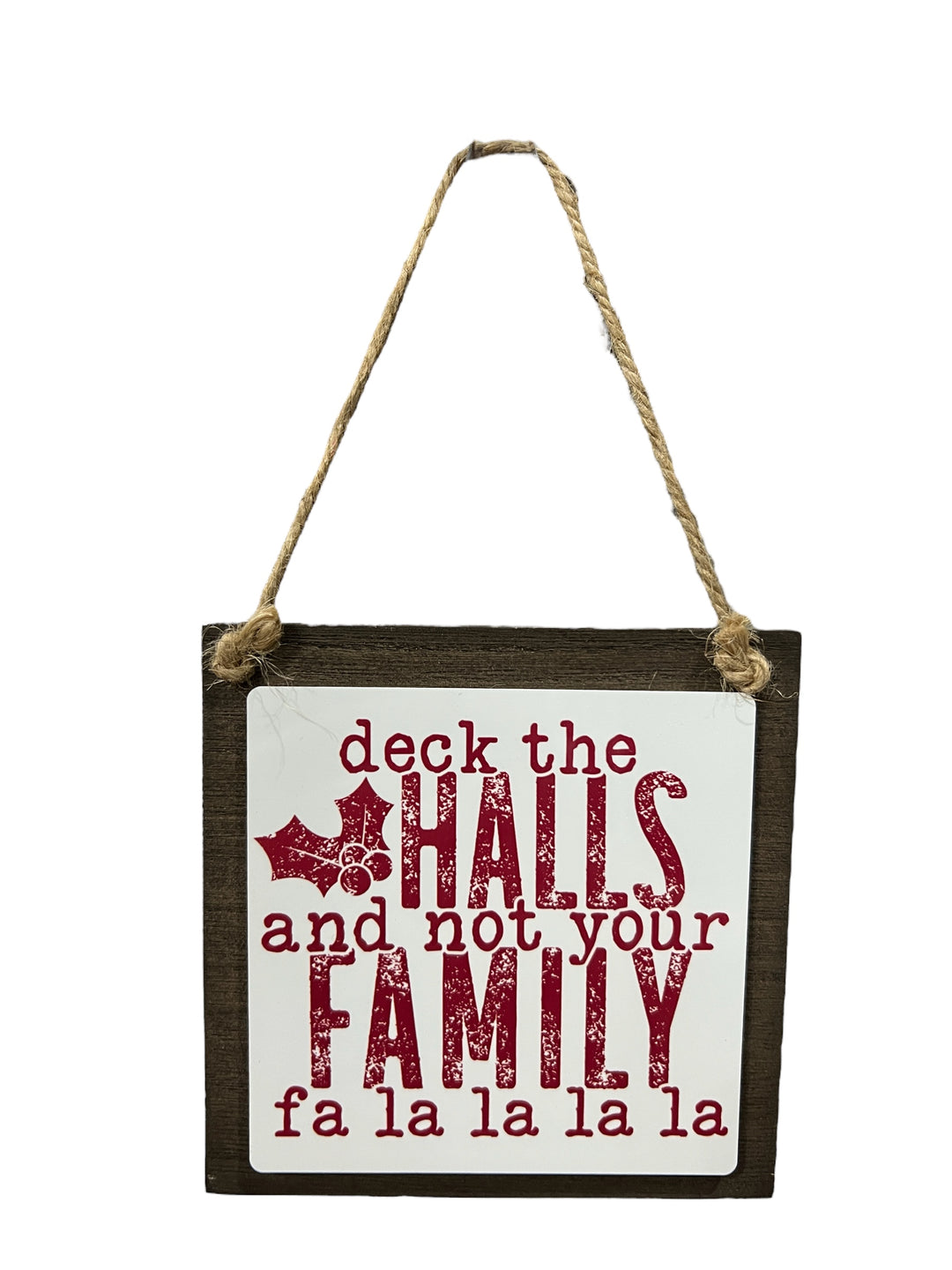 Deck the halls and not your family fa la la la la - funny - Ornament/Small sign