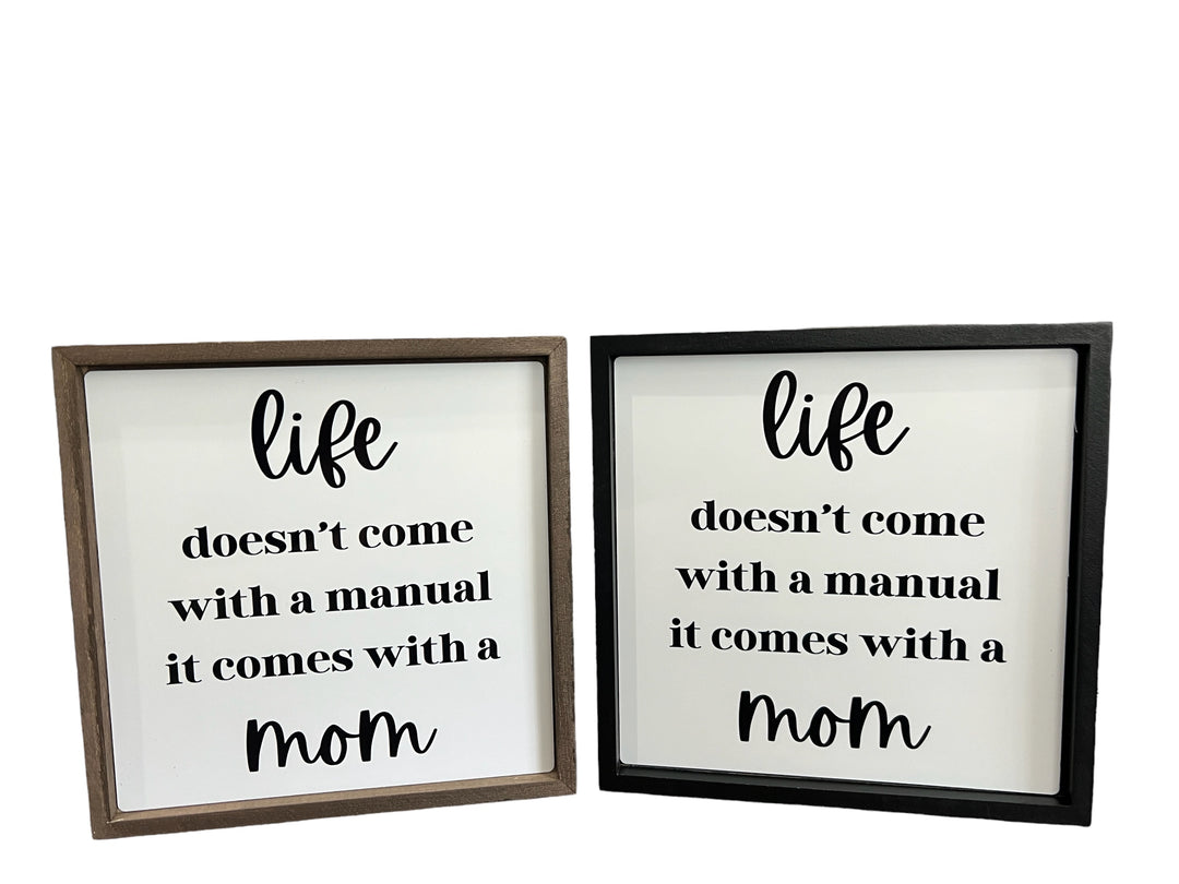 Life doesn't come with a manual, it comes with a mom - sweet - Square Frame Block/Sign