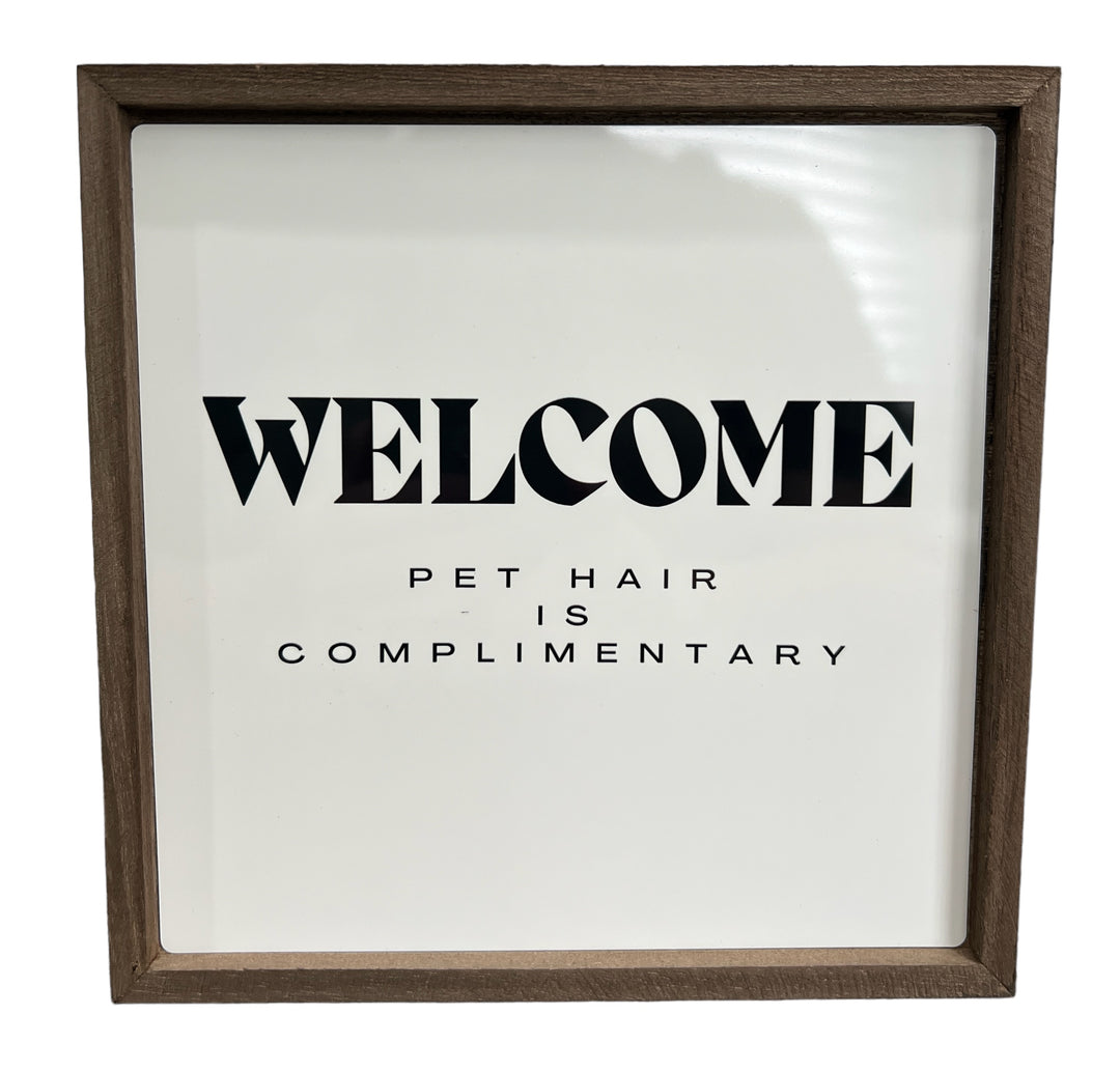 Welcome - Pet hair is complimentary - Funny - Square Frame Block/Sign - Home Decor