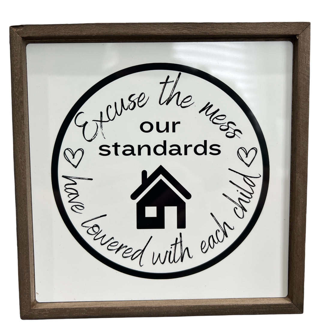 Excuse the mess, our standards have lowered with each child - Funny - Square Frame Block/Sign - Home Decor