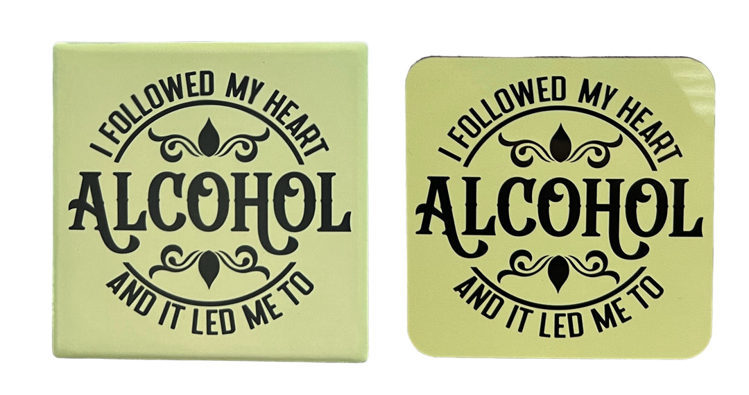 I followed my heart and it led me to alcohol - funny - coaster