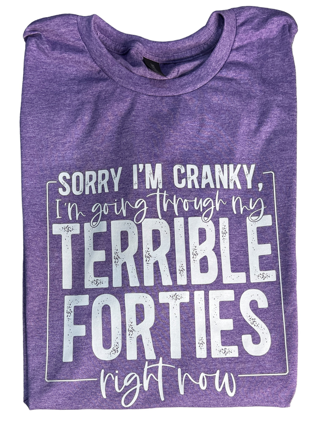 Sorry I'm cranky, I'm going through my terrible forties right now short sleeve tee - Birthday