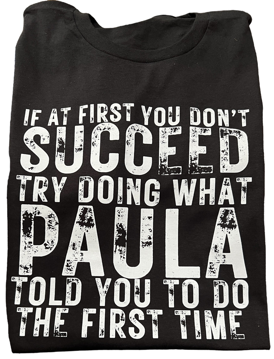 If at first you don't succeed try doing what (customize with name) told you to do the first time short sleeve tee - funny