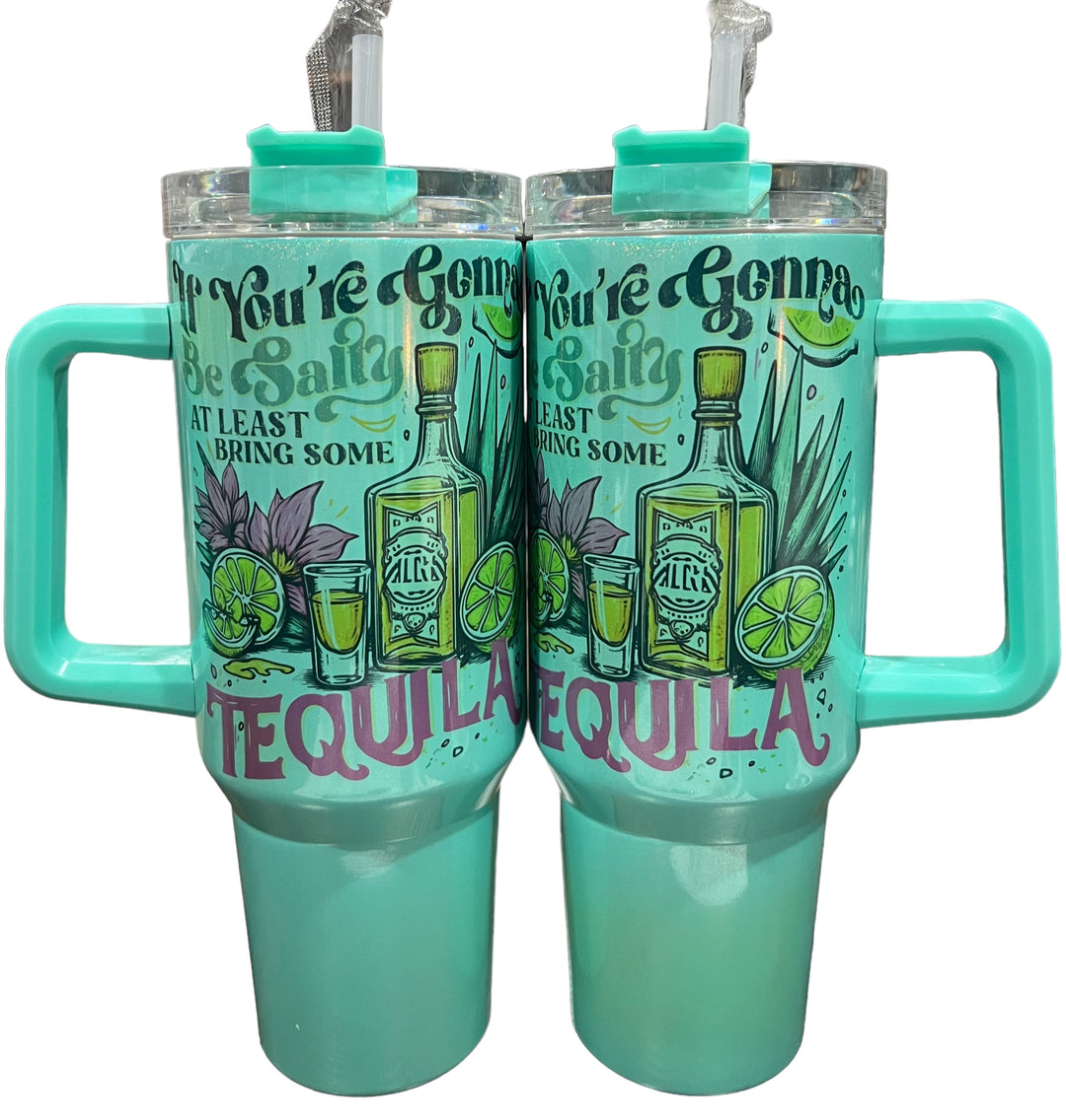 If you’re gonna be salty at least bring the tequila - teal shimmer- 40 oz quencher tumbler with lid and straw