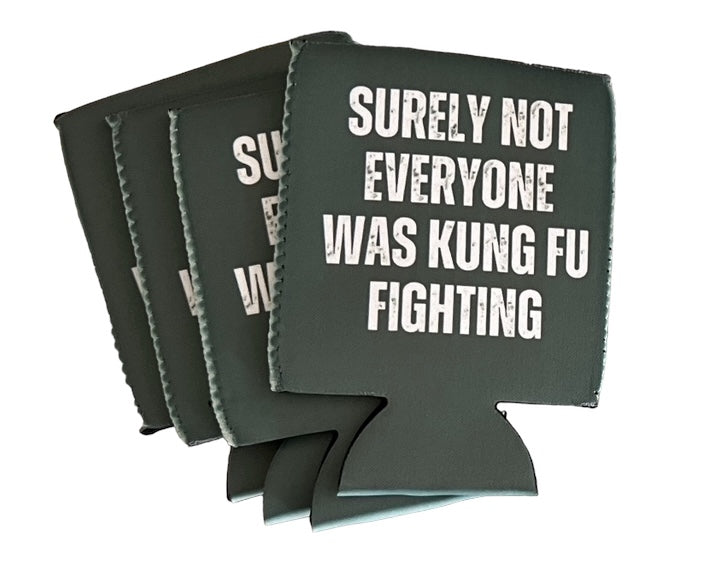 Surely not everyone was kung fu fighting - fabric SLIM or REG can koozie (Copy)