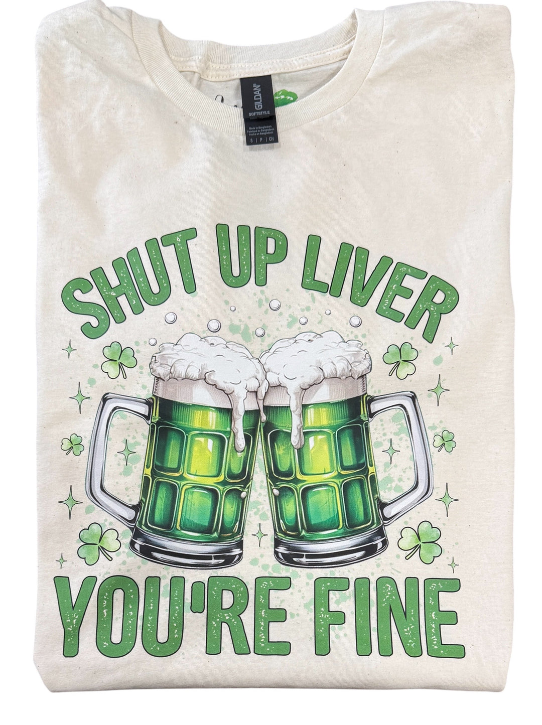 Shut up liver you’re fine St Patrick’s Day short sleeve tee