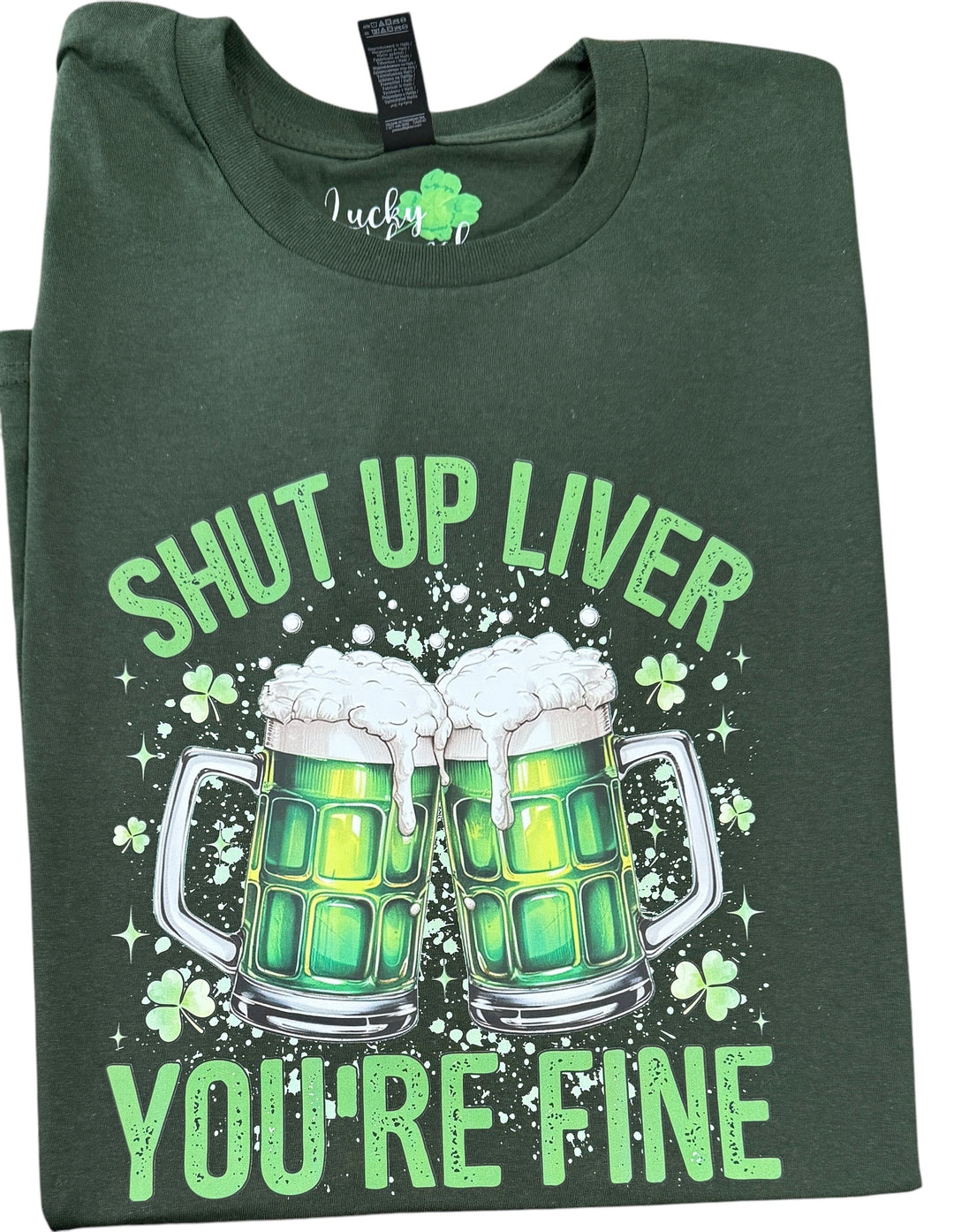 Shut up liver you’re fine St Patrick’s Day short sleeve tee