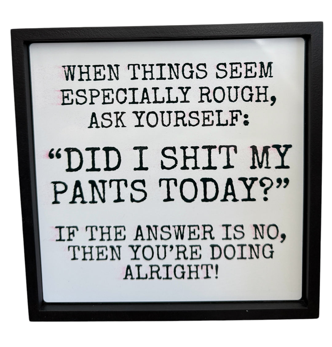 When things seem especially rough - Snarky/Funny - Square Frame Block/Sign - Home Decor