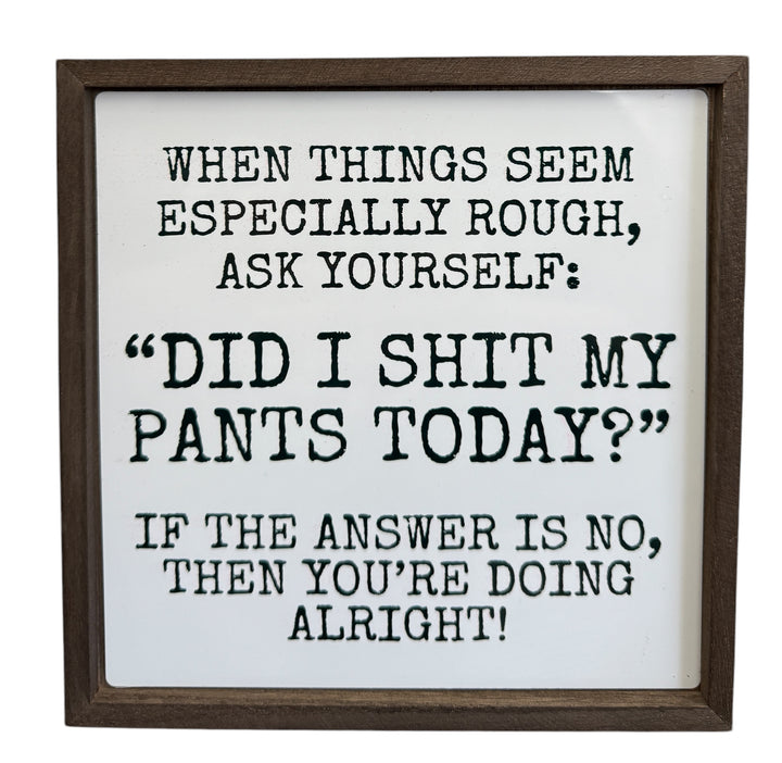 When things seem especially rough - Snarky/Funny - Square Frame Block/Sign - Home Decor