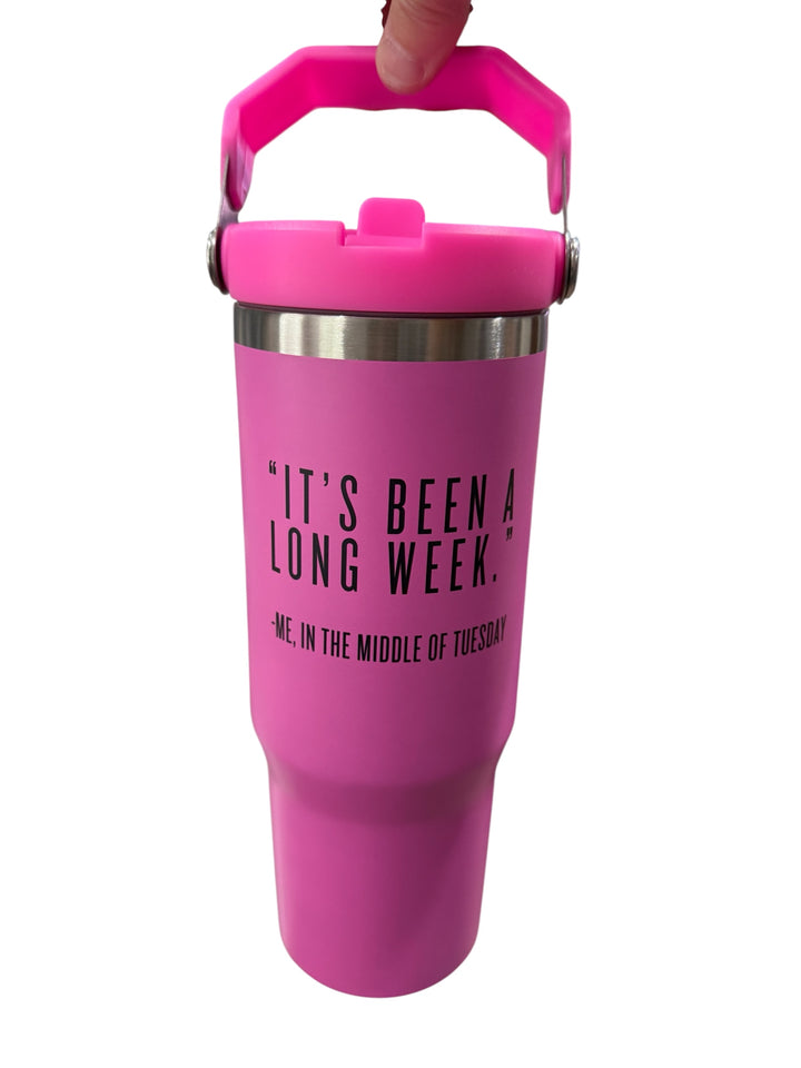 “It’s been a long week” -me, in the middle of Tuesday - 30 oz hot pink sports bottle tumbler