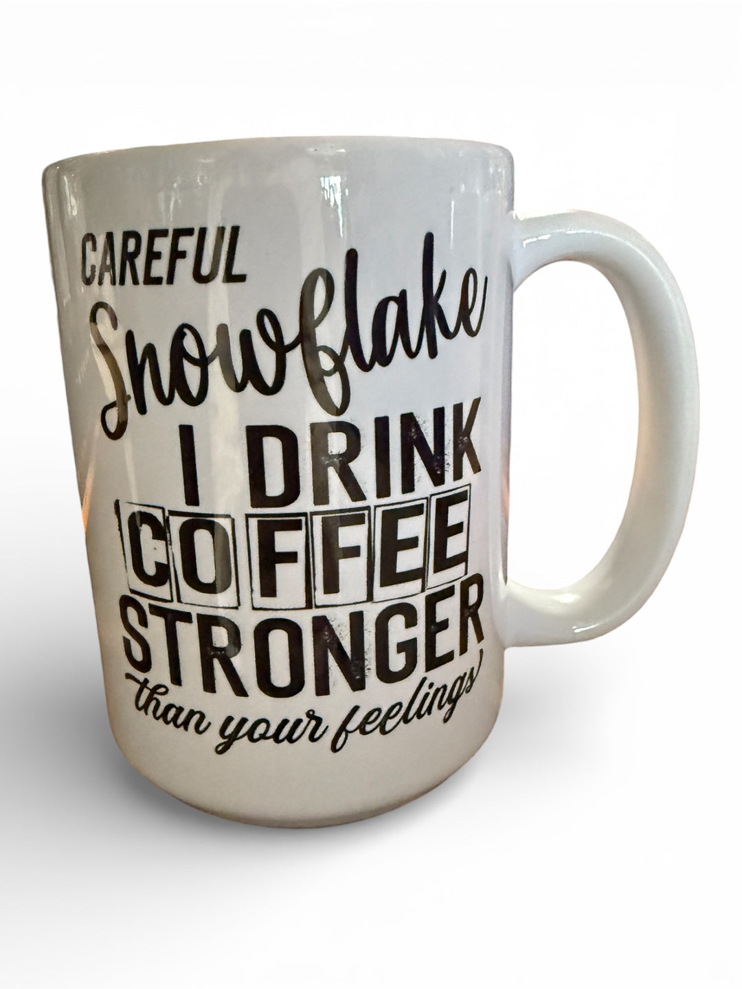 Careful snowflake I drink coffee stronger than your feelings - funny - Ceramic Mug