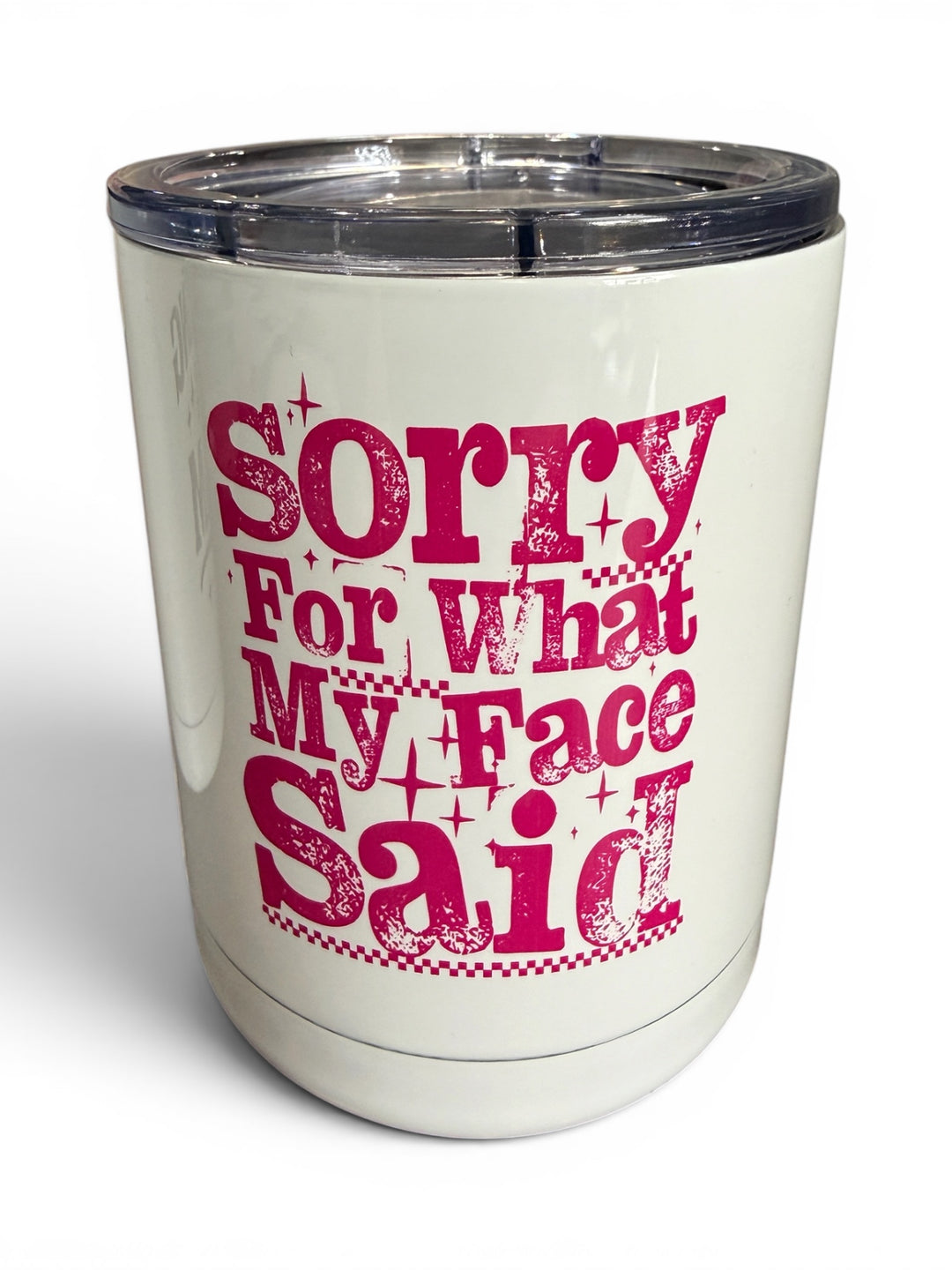 Sorry for what my face said - funny - lowball tumbler