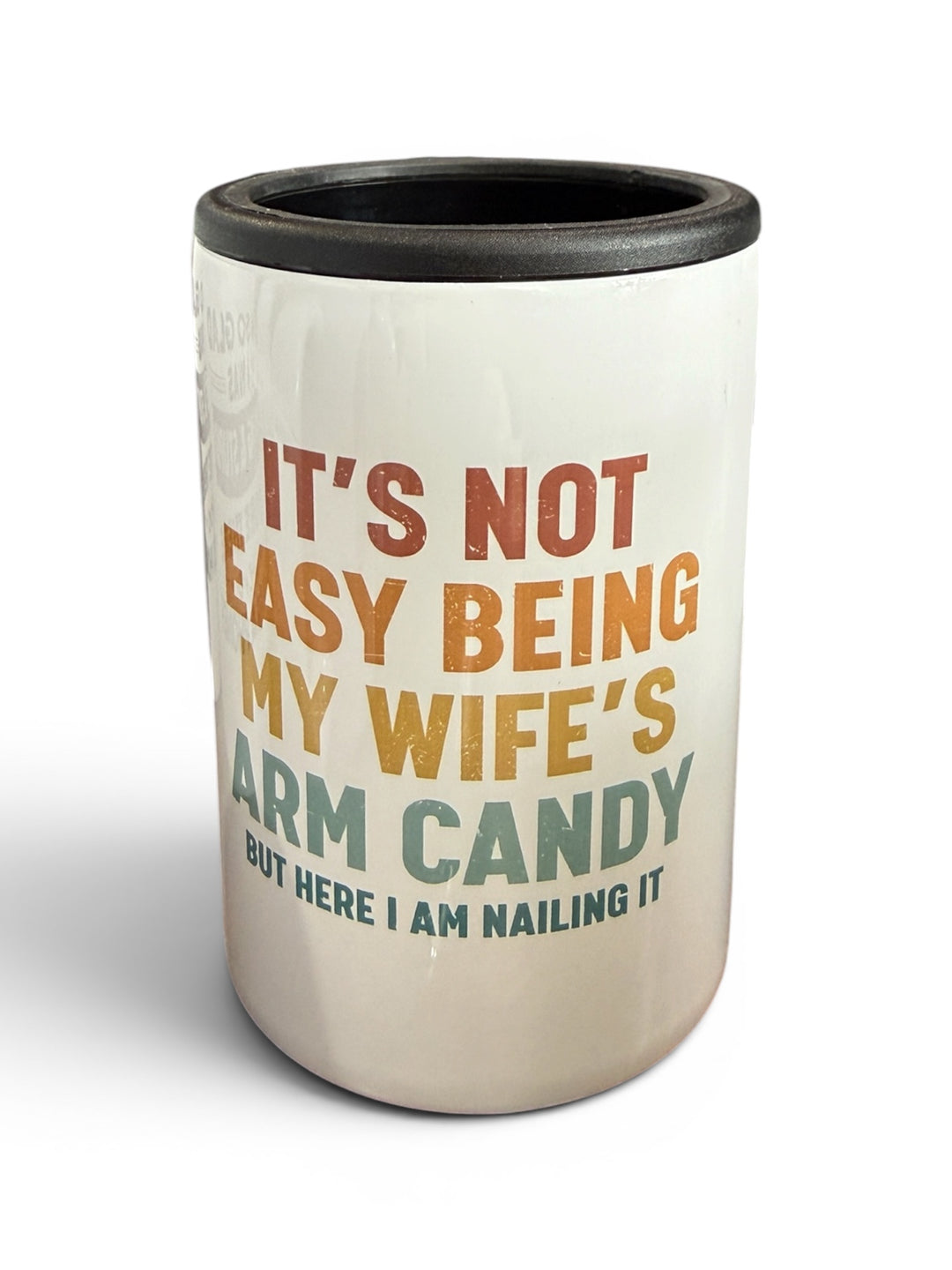 It’s not easy being my wife’s arm candy - funny - metal 12 oz can koozie