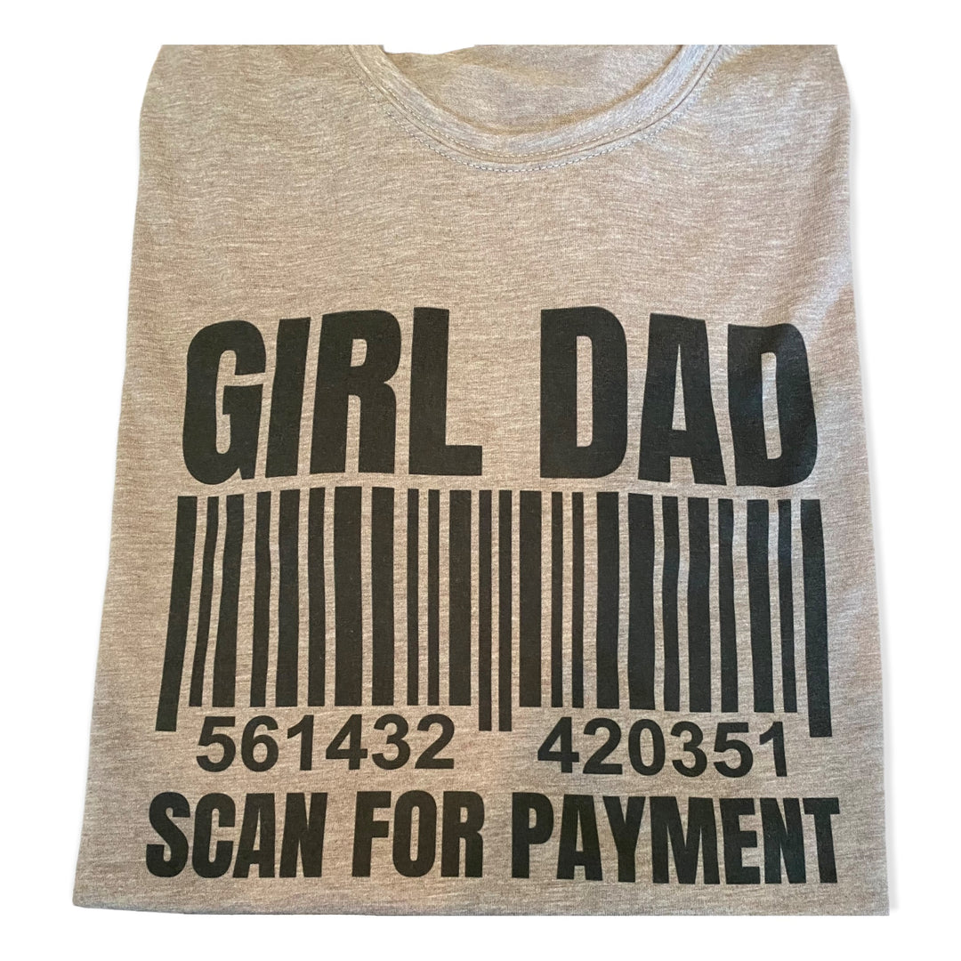 Girl Dad Scan for Payment FUNNY TEE