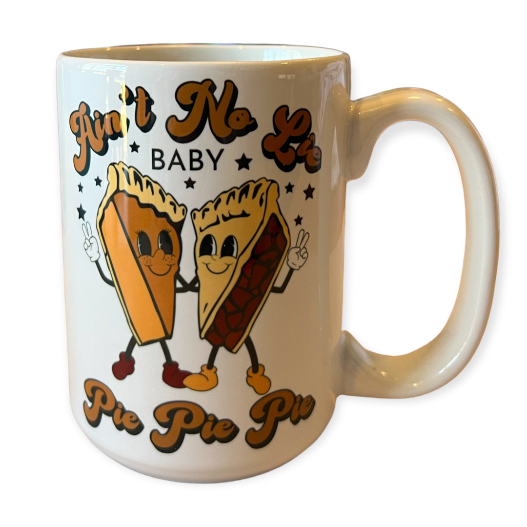 Ain't No Lie BABY Pie Pie Pie Thanksgiving Ceramic Mug