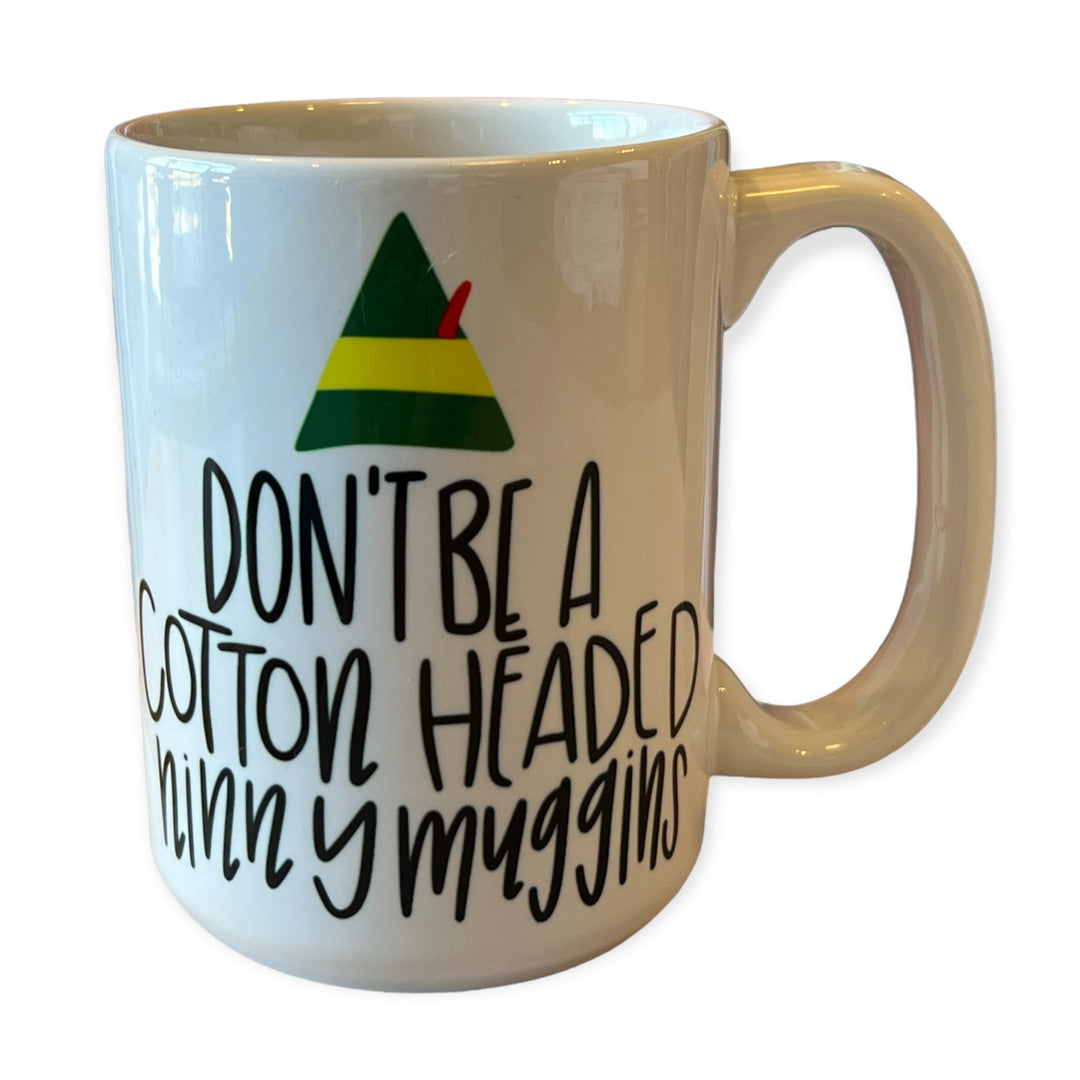 Don’t be a Cotton Headed Ninny Muggins Ceramic Mug