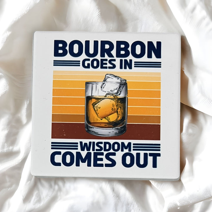 Bourbon goes in wisdom comes out coaster