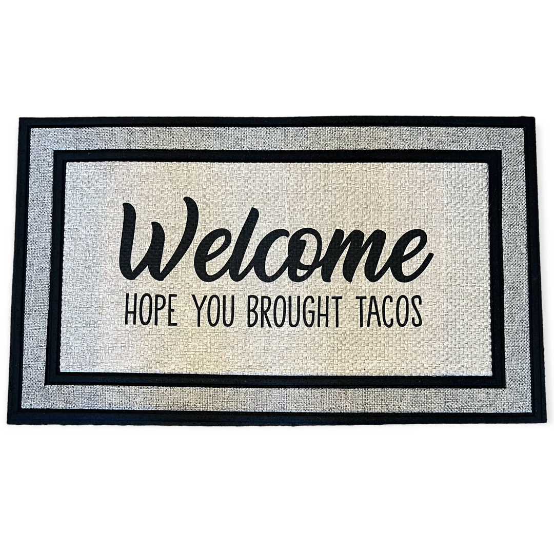 Welcome hope you brought tacos doormat - funny